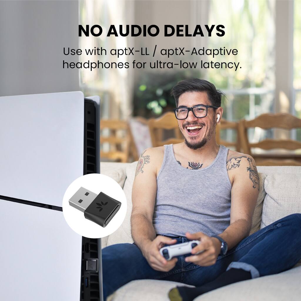 NO AUDIO DELAYS  
Use with aptX-LL / aptX-Adaptive headphones for ultra-low latency.
