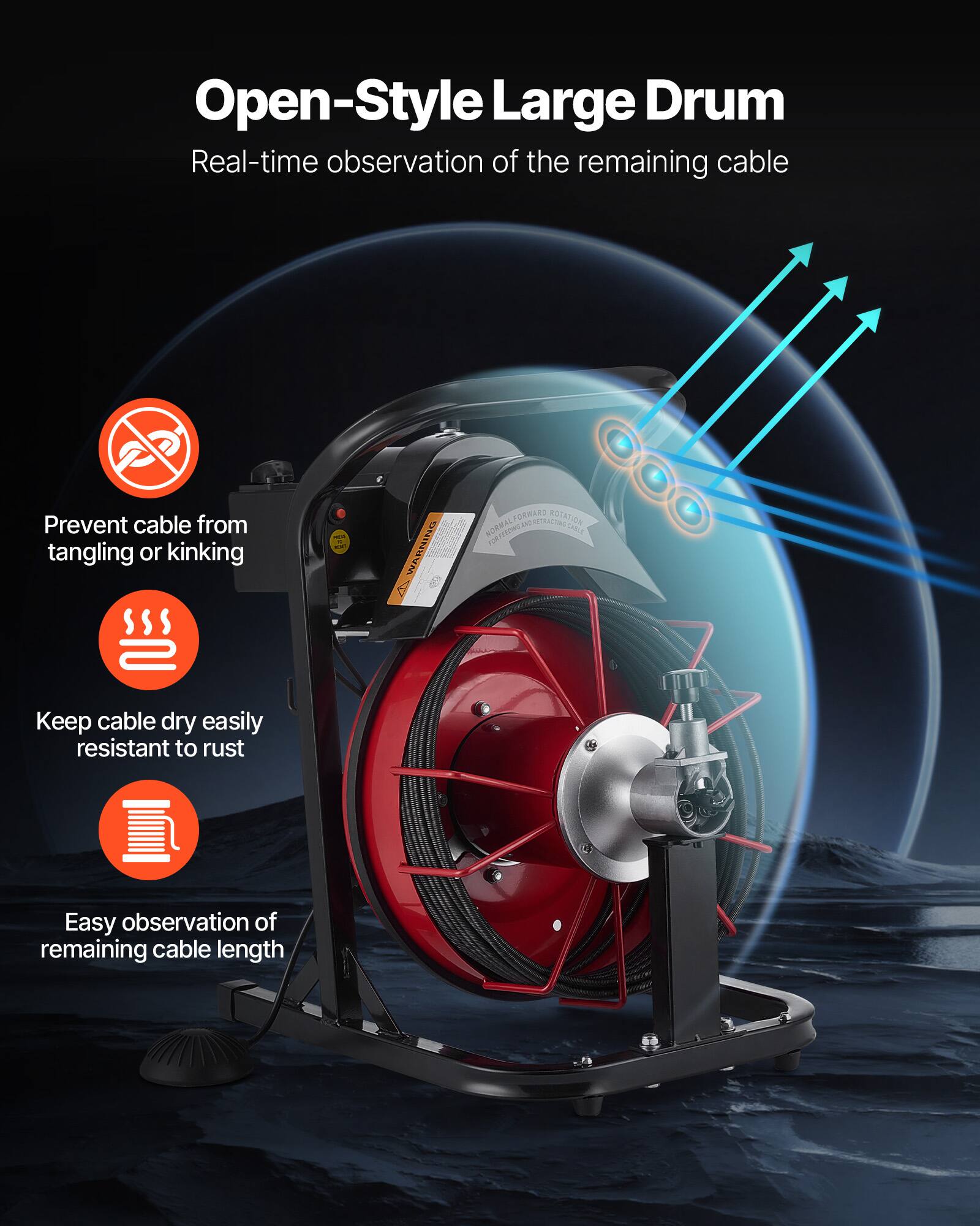 Open-Style Large Drum  
Real-time observation of the remaining cable  

- Prevent cable from tangling or kinking  
- Keep cable dry easily resistant to rust  
- Easy observation of remaining cable length  

WARNING: NORWAL/DEBARD LORNARD ROTATION NORMAL ARE AETRACTASAE ITONO CABLE