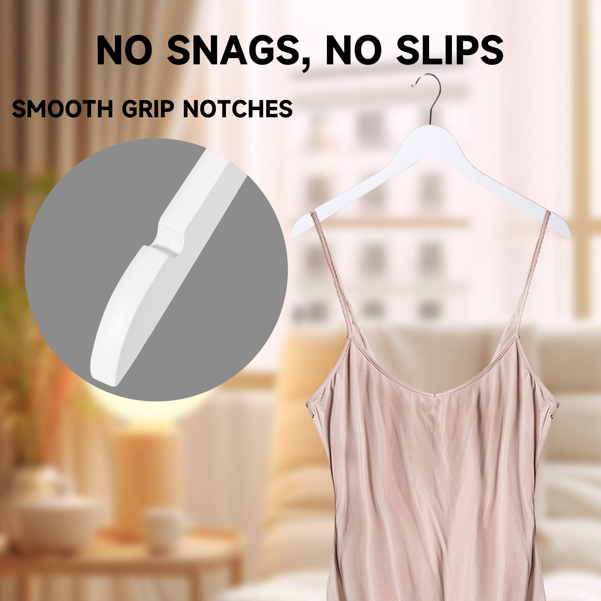 NO SNAGS, NO SLIPS  
SMOOTH GRIP NOTCHES