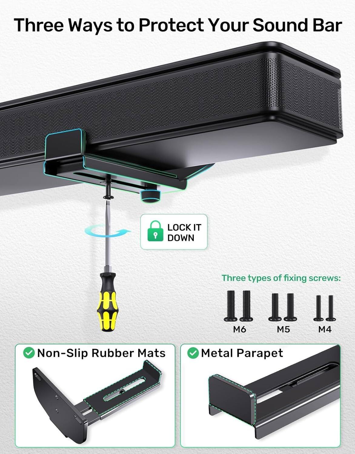 Three Ways to Protect Your Sound Bar

1. LOCK IT DOWN
   - Non-Slip Rubber Mats
   - Metal Parapet

Three types of fixing screws:
- M6
- M5
- M4