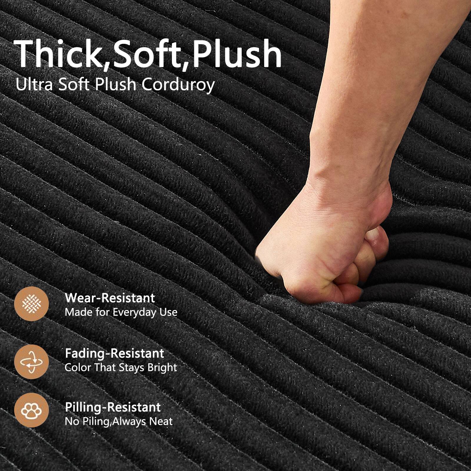 Thick, Soft, Plush  
Ultra Soft Plush Corduroy  

Wear-Resistant  
Made for Everyday Use  

Fading-Resistant  
Color That Stays Bright  

Pilling-Resistant  
No Piling, Always Neat