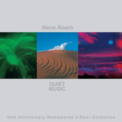 Steve Roach
QUIET MUSIC
35th Anniversary Remastered 3-Hour Collection