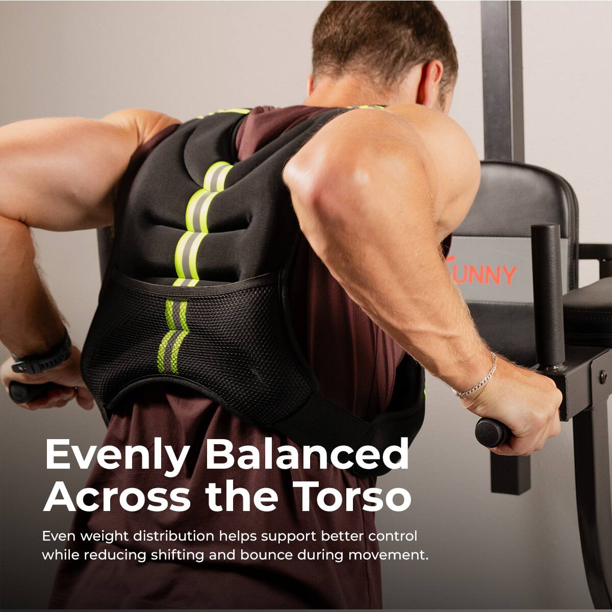 UNNY

Evenly Balanced Across the Torso

Even weight distribution helps support better control while reducing shifting and bounce during movement.