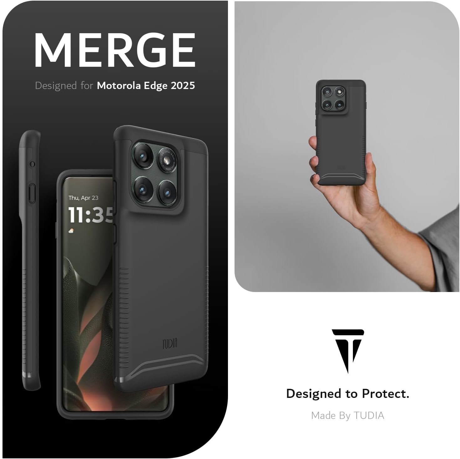 MERGE  
Designed for Motorola Edge 2025  

Thu Apr 23 11:35  

NDI V  

Designed to Protect.  
Made By TUDIA