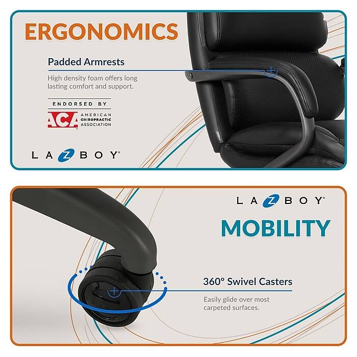 ERGONOMICS  
Padded Armrests  
High density foam offers long lasting comfort and support.  
ENDORSED BY AMERICAN CHIROPRACTIC ASSOCIATION  

LA-Z-BOY  

MOBILITY  
360° Swivel Casters  
Easily glide over most carpeted surfaces.