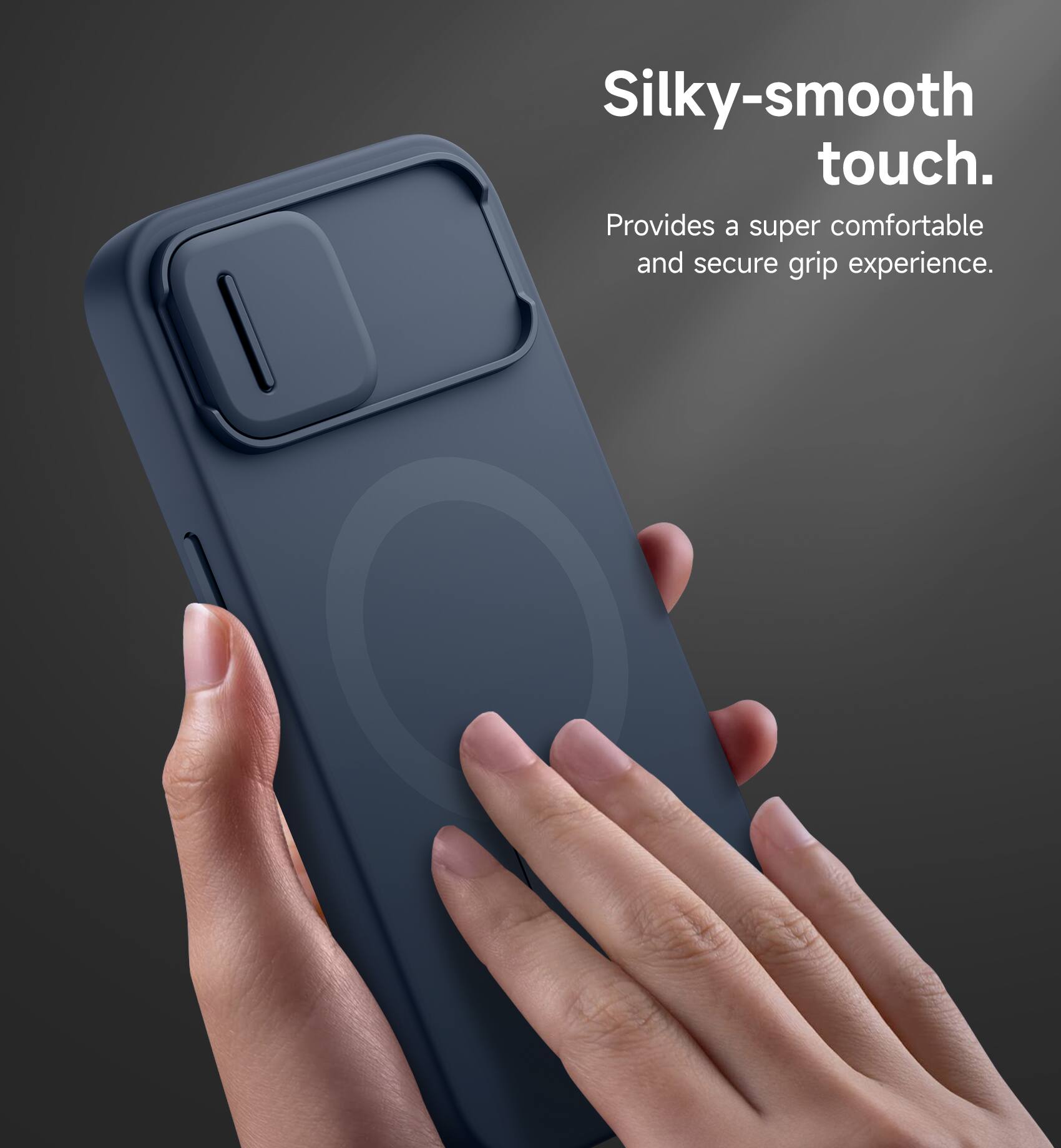 Silky-smooth touch.  
Provides a super comfortable and secure grip experience.