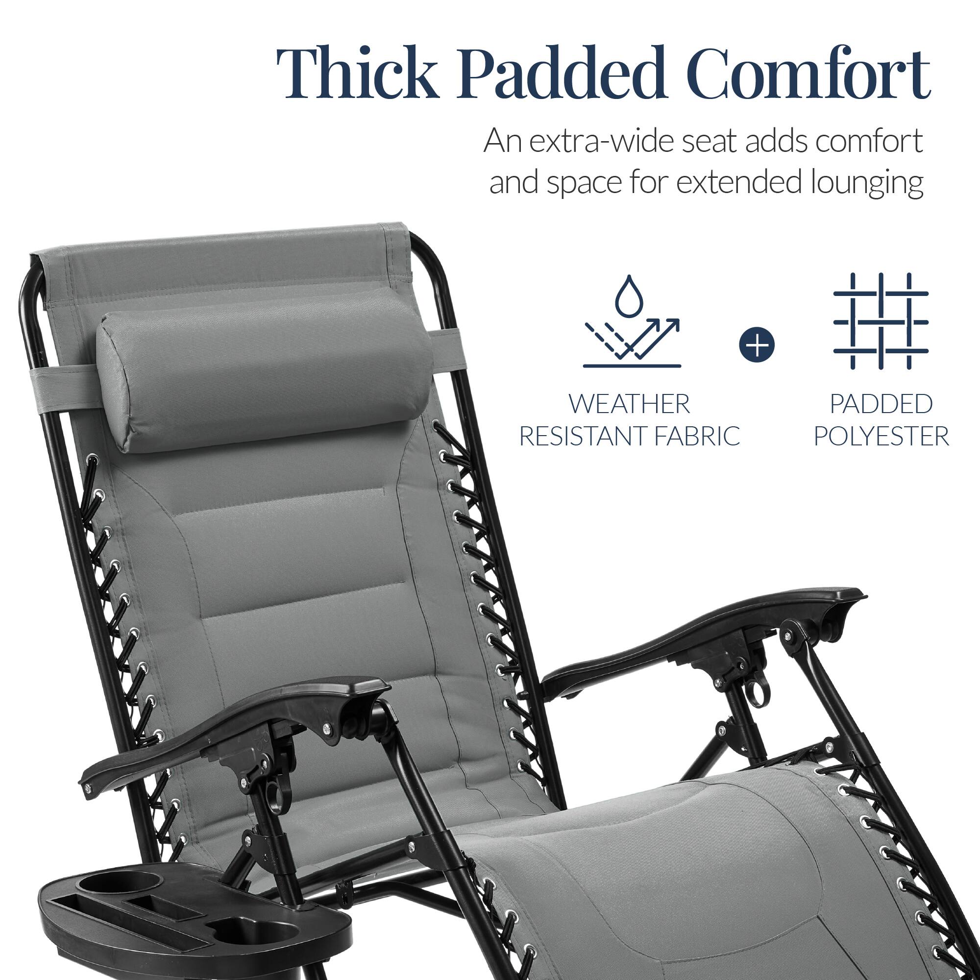 Thick Padded Comfort  
An extra-wide seat adds comfort and space for extended lounging  

WEATHER RESISTANT FABRIC + PADDED POLYESTER
