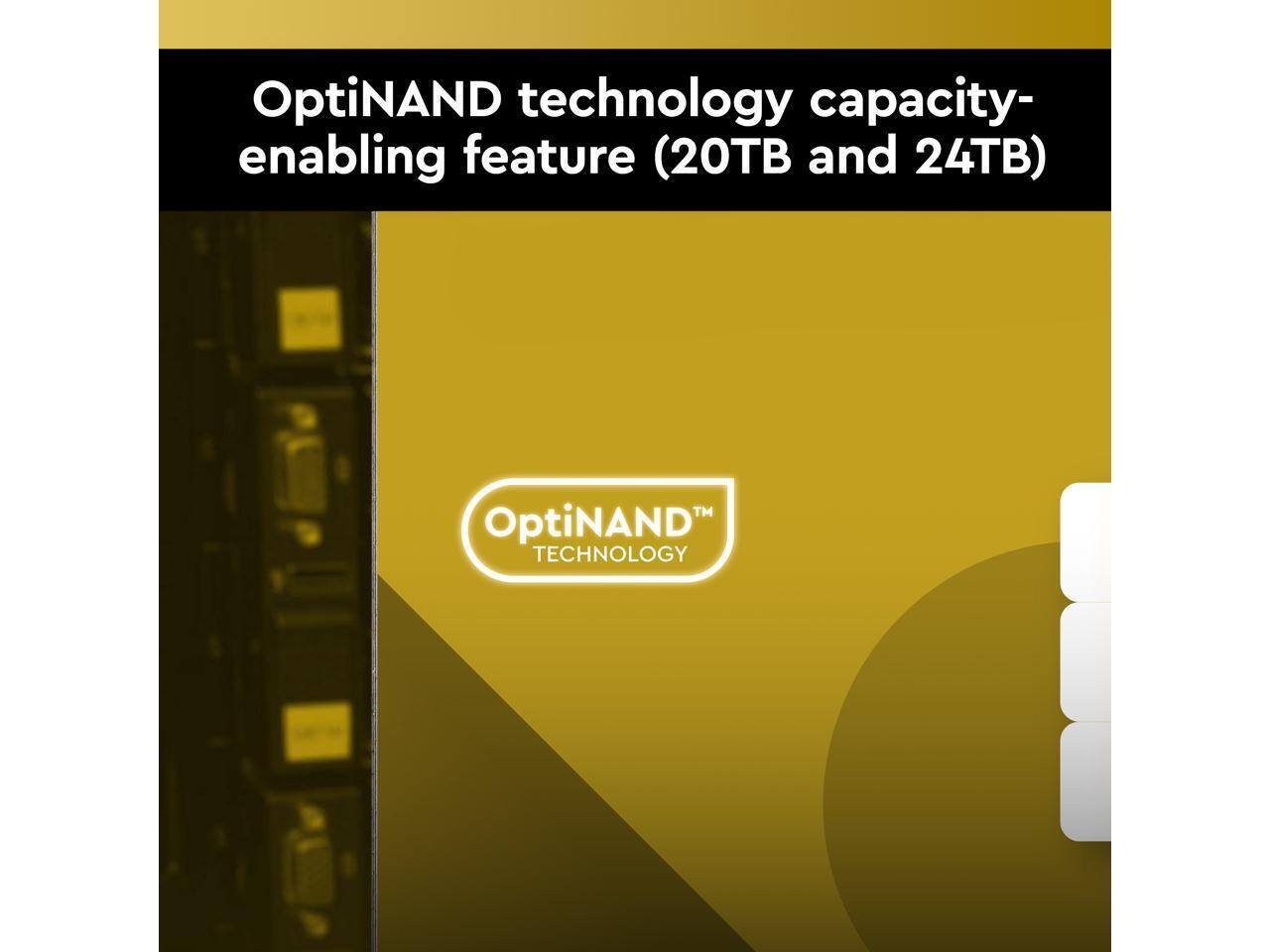 OptiNAND technology capacity-enabling feature (20TB and 24TB)  
OptiNAND™ TECHNOLOGY