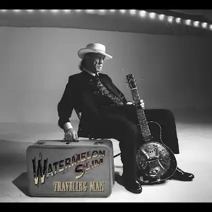 WATERMELON Slim
TRAVELING MAN