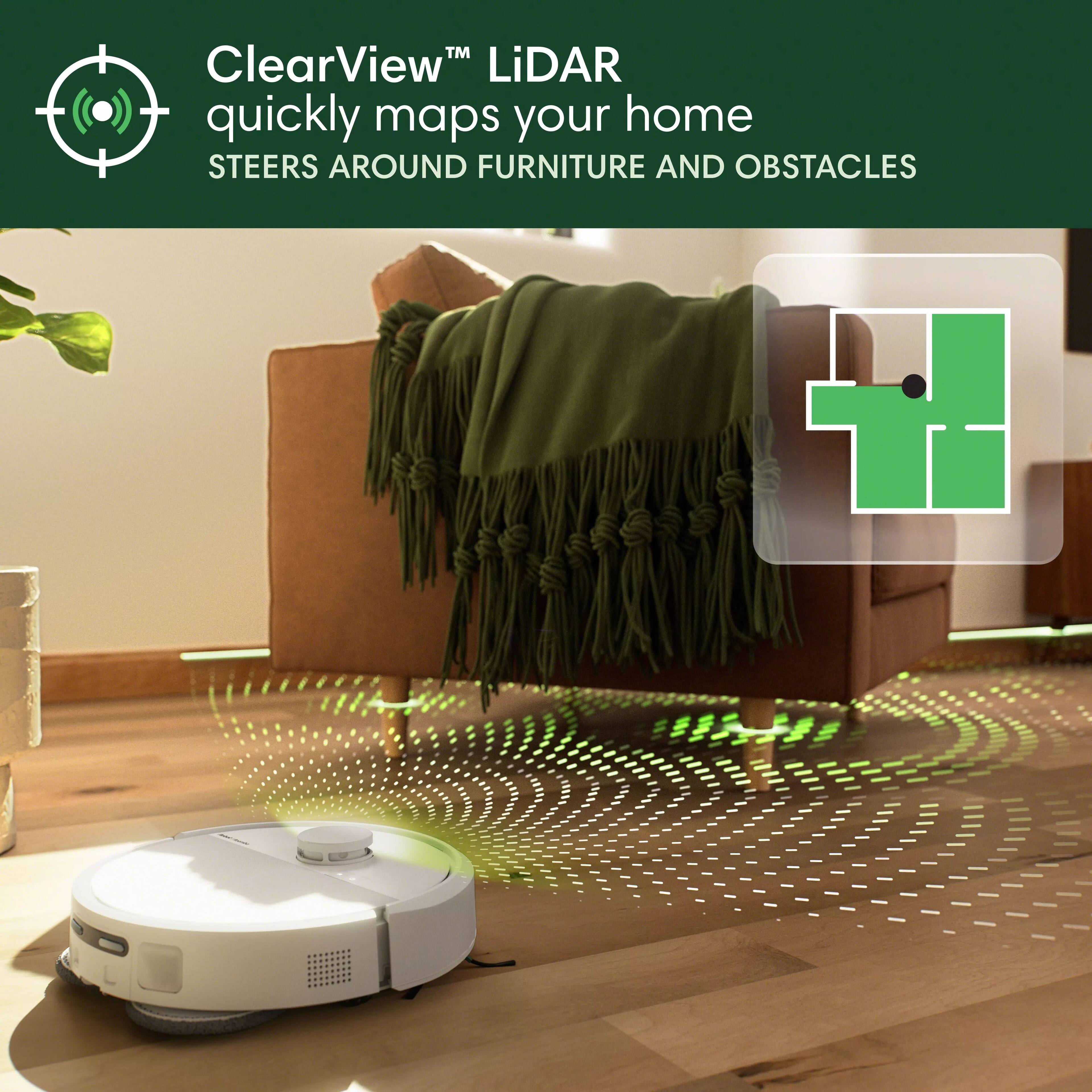 ClearView LiDAR quickly maps your home, steering around furniture and obstacles.
