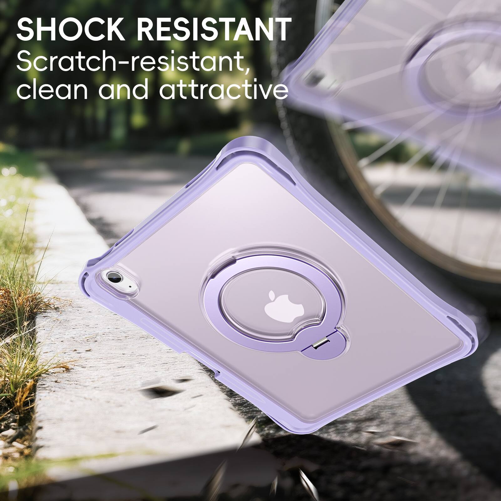 SHOCK RESISTANT  
Scratch-resistant, clean and attractive