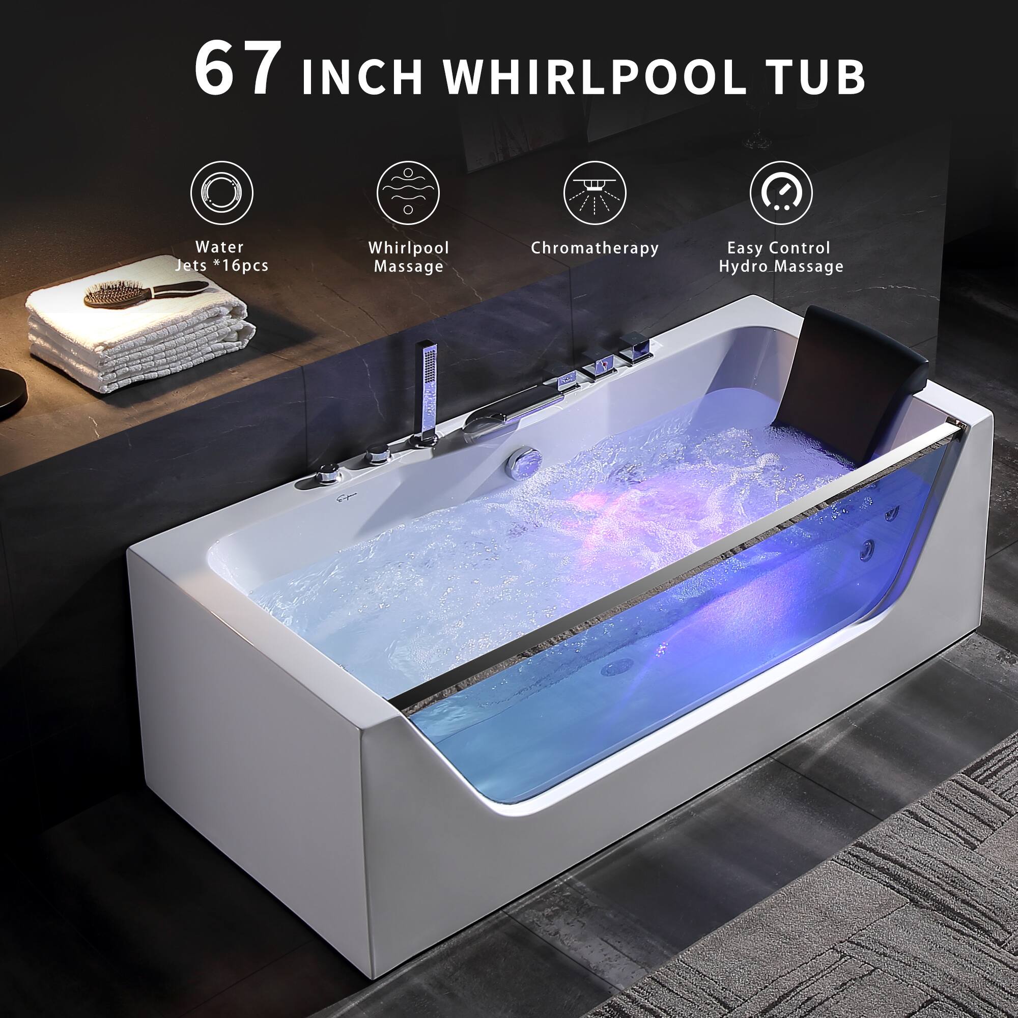 67 INCH WHIRLPOOL TUB

- Water Jets *16pcs
- Whirlpool Massage
- Chromatherapy
- Easy Control Hydro Massage