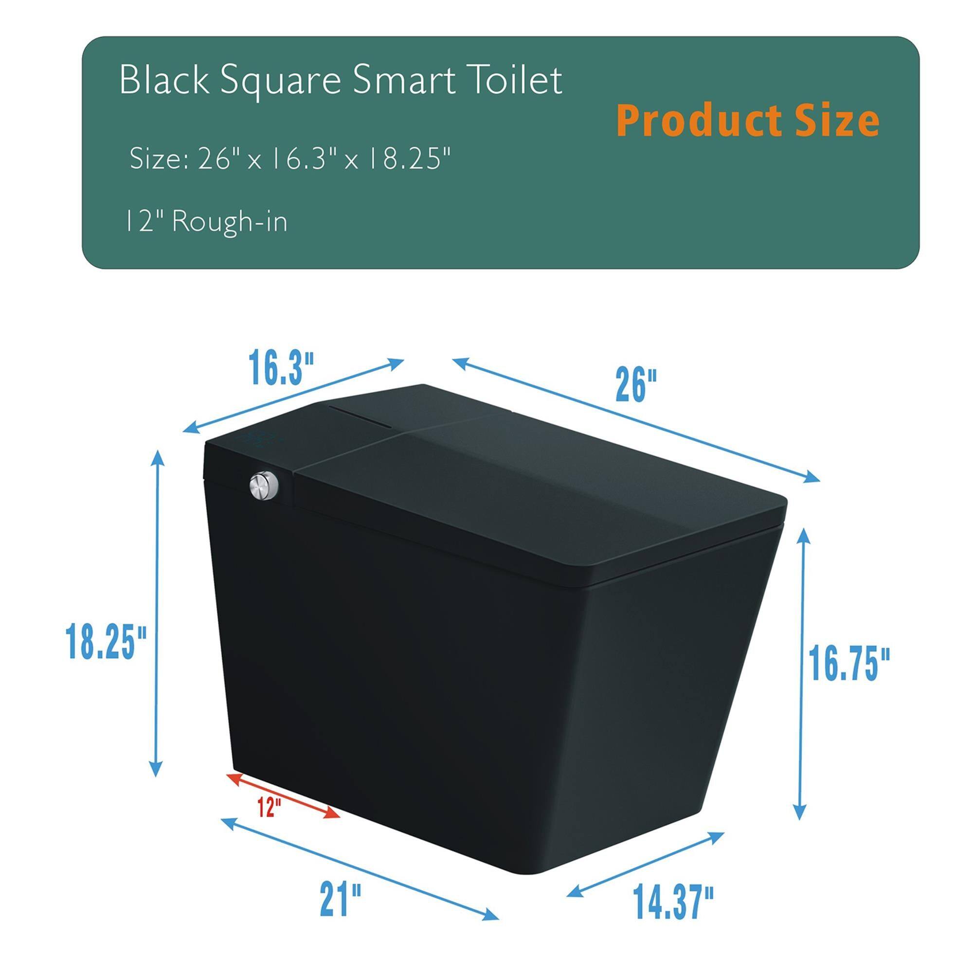 Black Square Smart Toilet  
Product Size  
Size: 26" x 16.3" x 18.25"  
12" Rough-in  

Dimensions:  
- 26"  
- 16.3"  
- 18.25"  
- 16.75"  
- 12"  
- 21"  
- 14.37"
