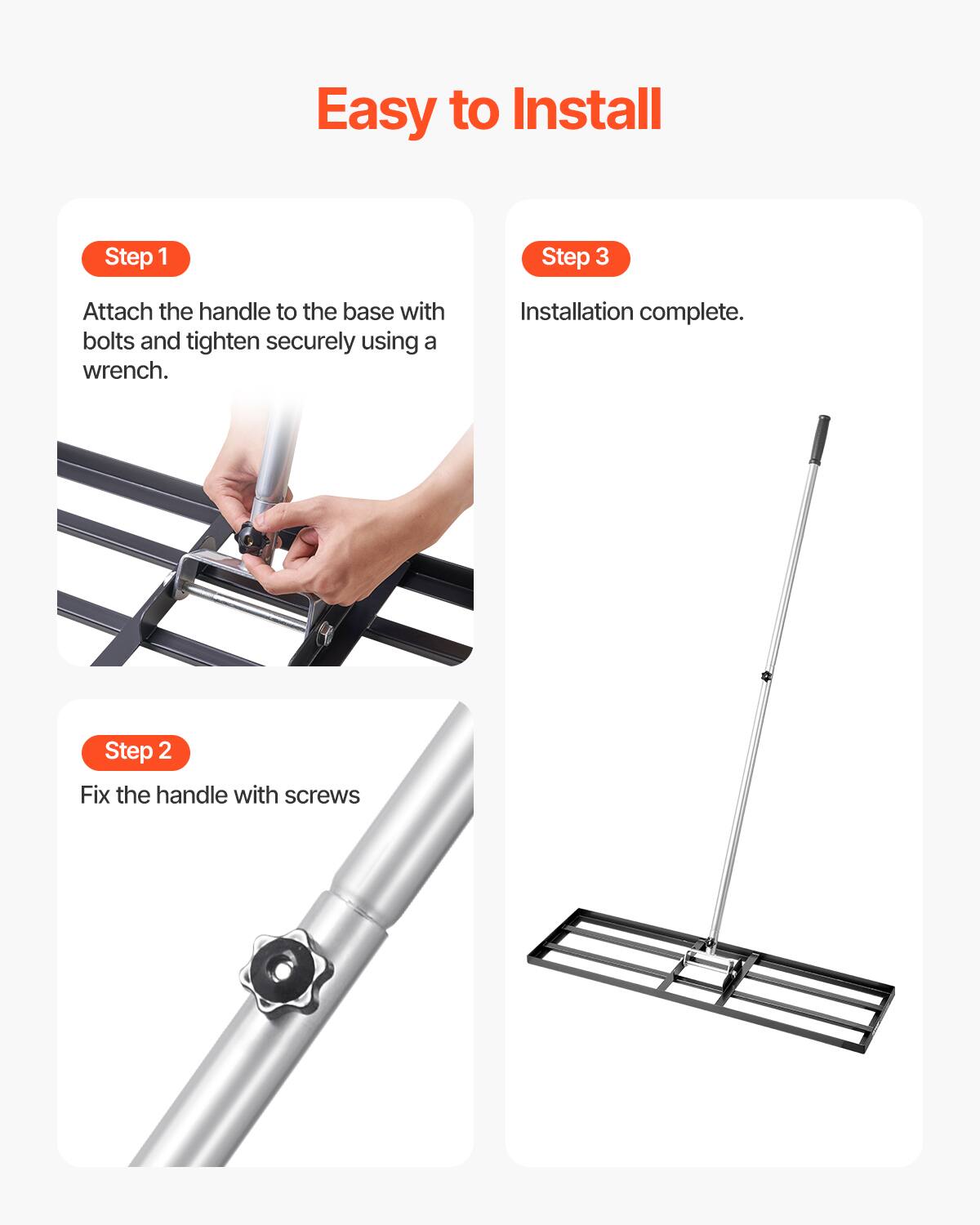 Easy to Install

Step 1  
Attach the handle to the base with bolts and tighten securely using a wrench.

Step 2  
Fix the handle with screws.

Step 3  
Installation complete.
