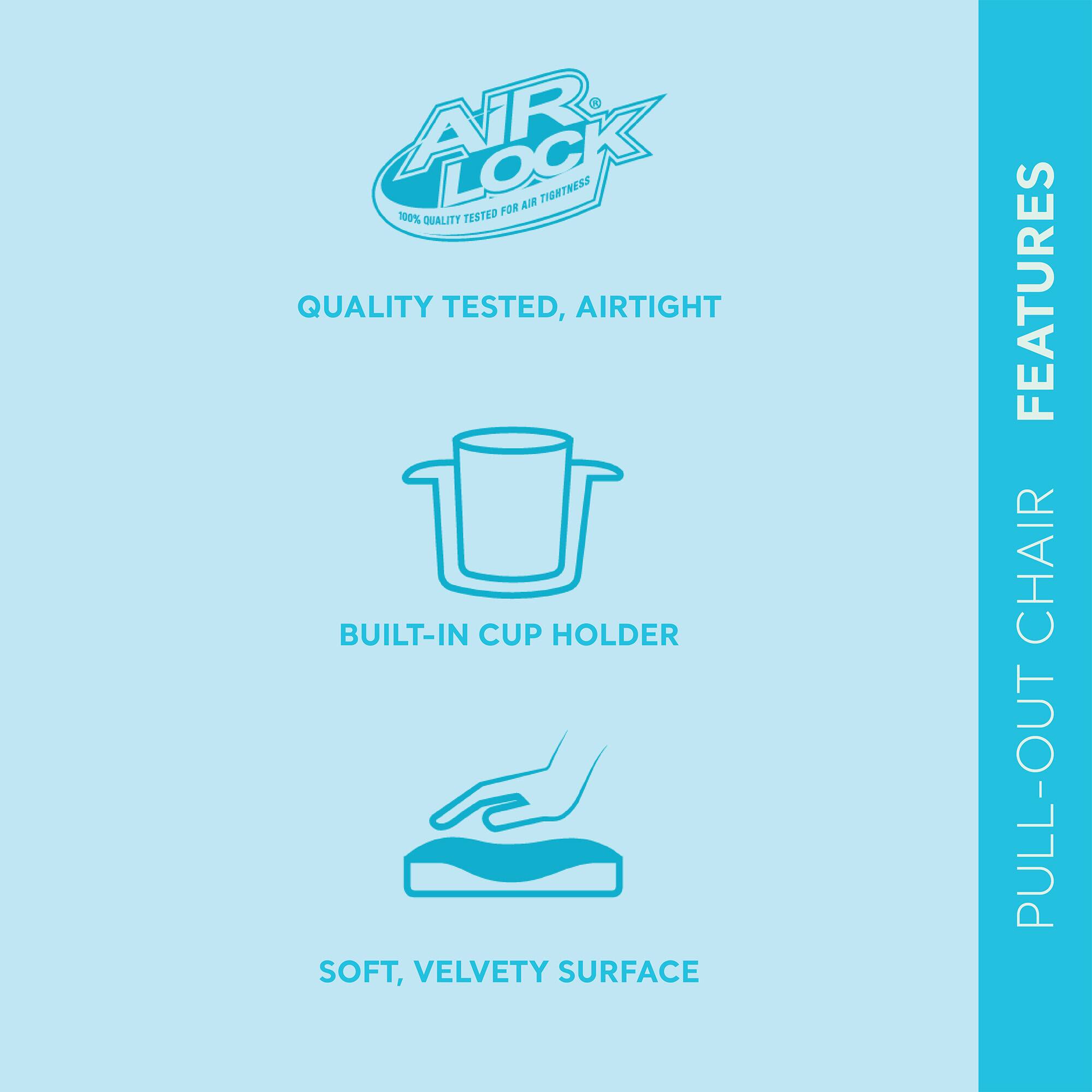 - QUALITY TESTED, AIRTIGHT
- BUILT-IN CUP HOLDER
- SOFT, VELVETY SURFACE
- PULL-OUT CHAIR