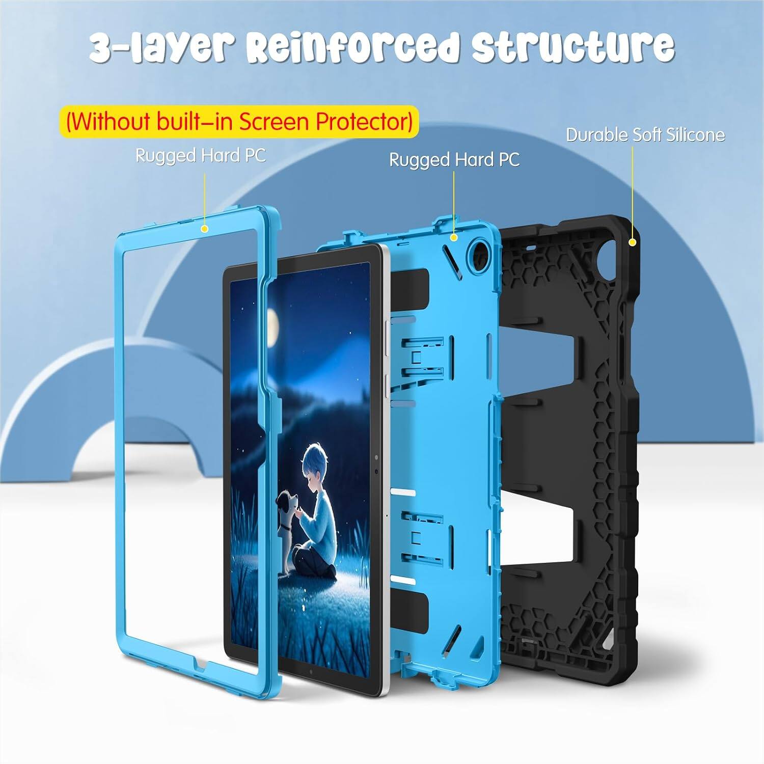 3-layer Reinforced Structure (Without built-in Screen Protector)  
Rugged Hard PC  
Rugged Hard PC  
Durable Soft Silicone