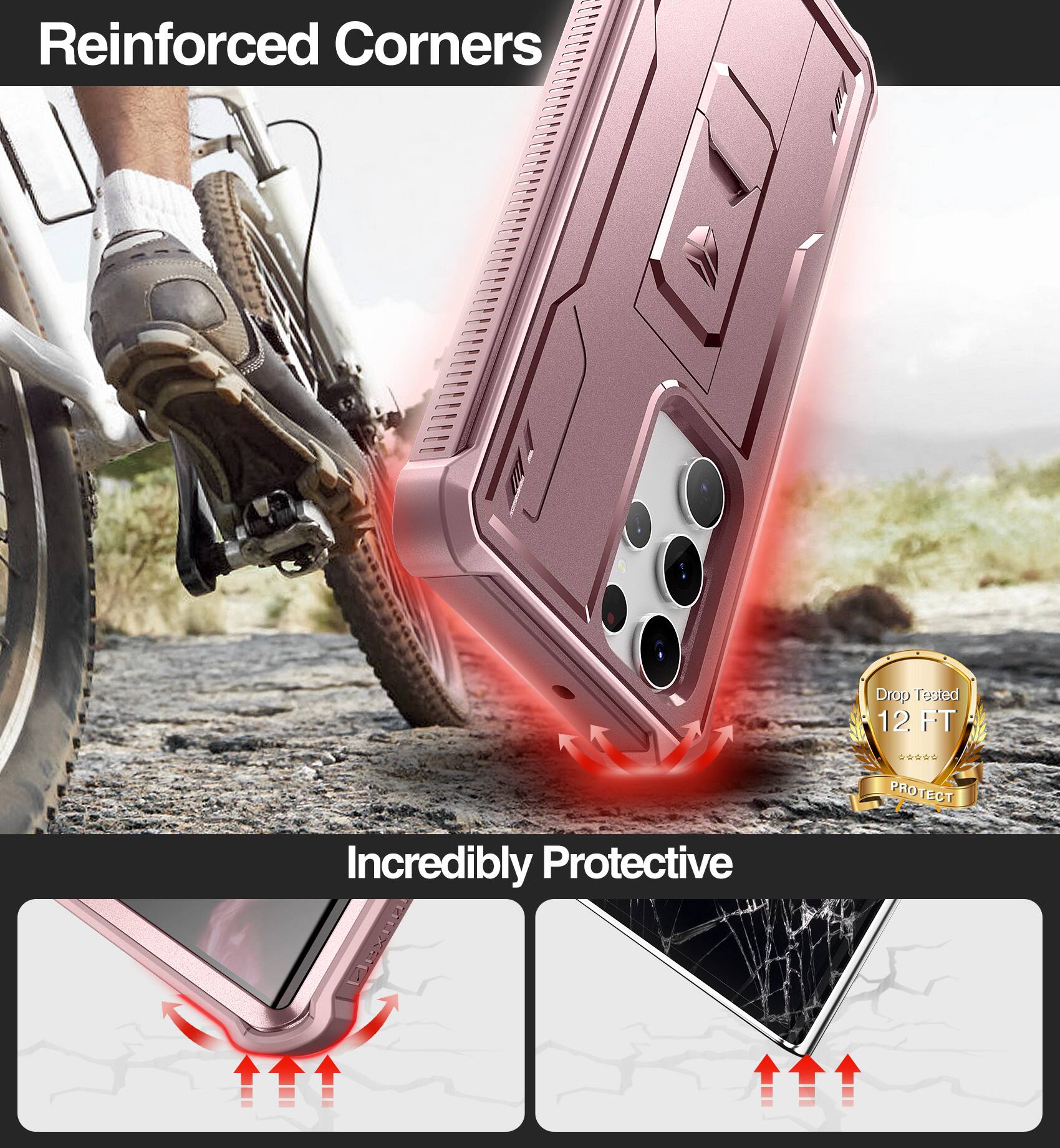 Reinforced Corners  
Drop Tested 12 FT  
PROTECT  
Incredibly Protective