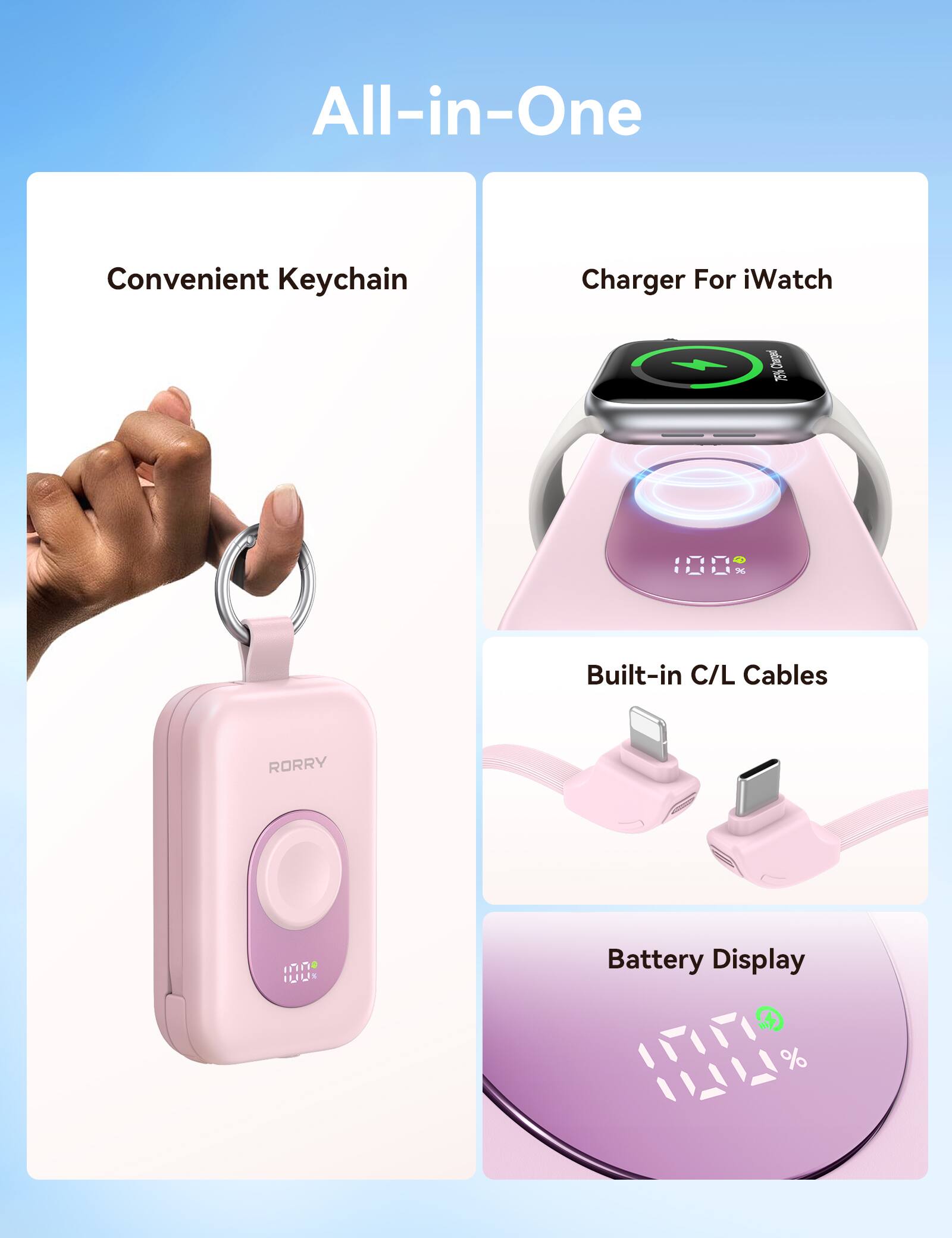 All-in-One

Convenient Keychain

Charger For iWatch

Built-in C/L Cables

Battery Display