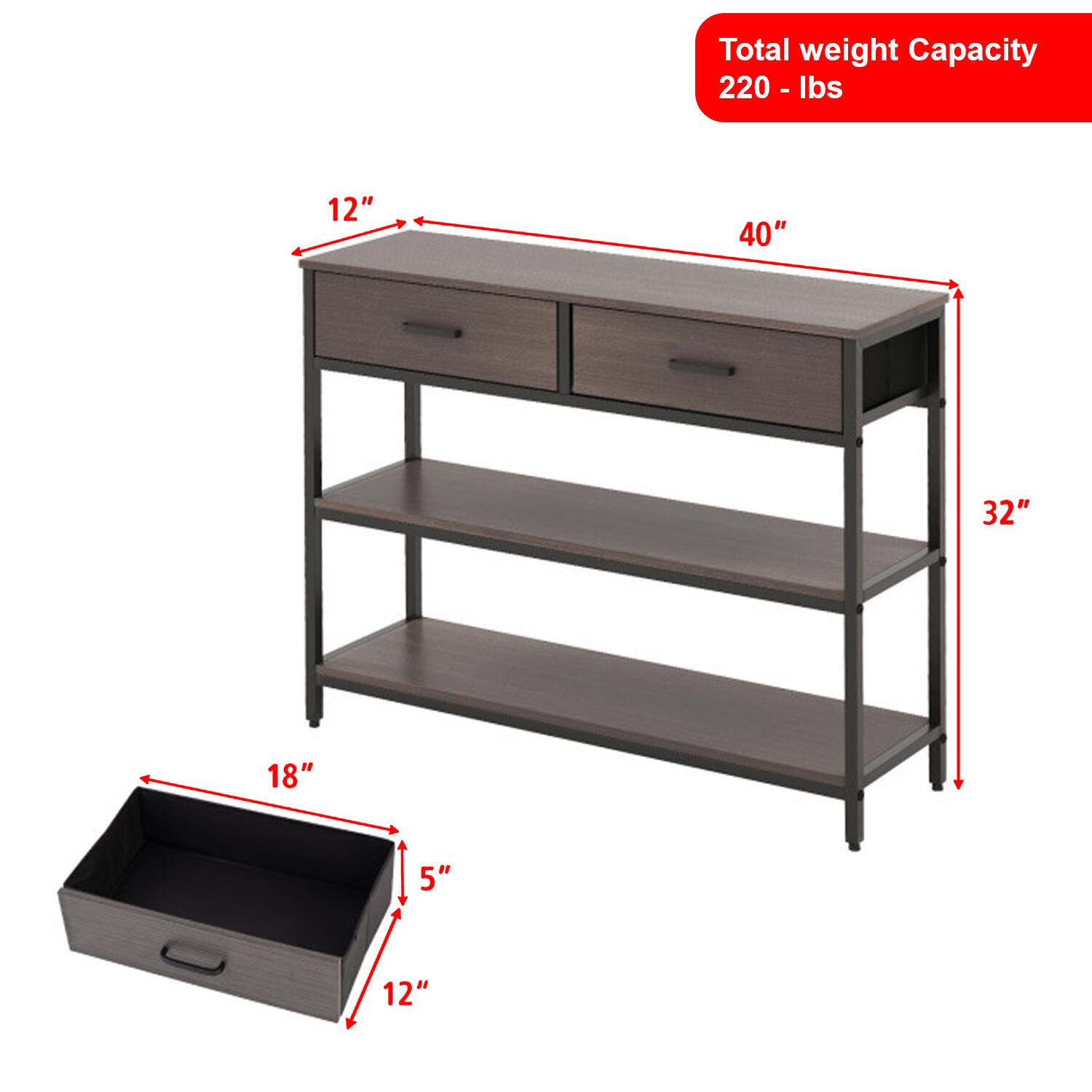Total weight Capacity 220 - lbs  
12" 40" 32" 18" 5" 12"