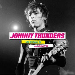 Johnny Thunders - Live In Osaka '91 & Detroit '80 - VINYL LP