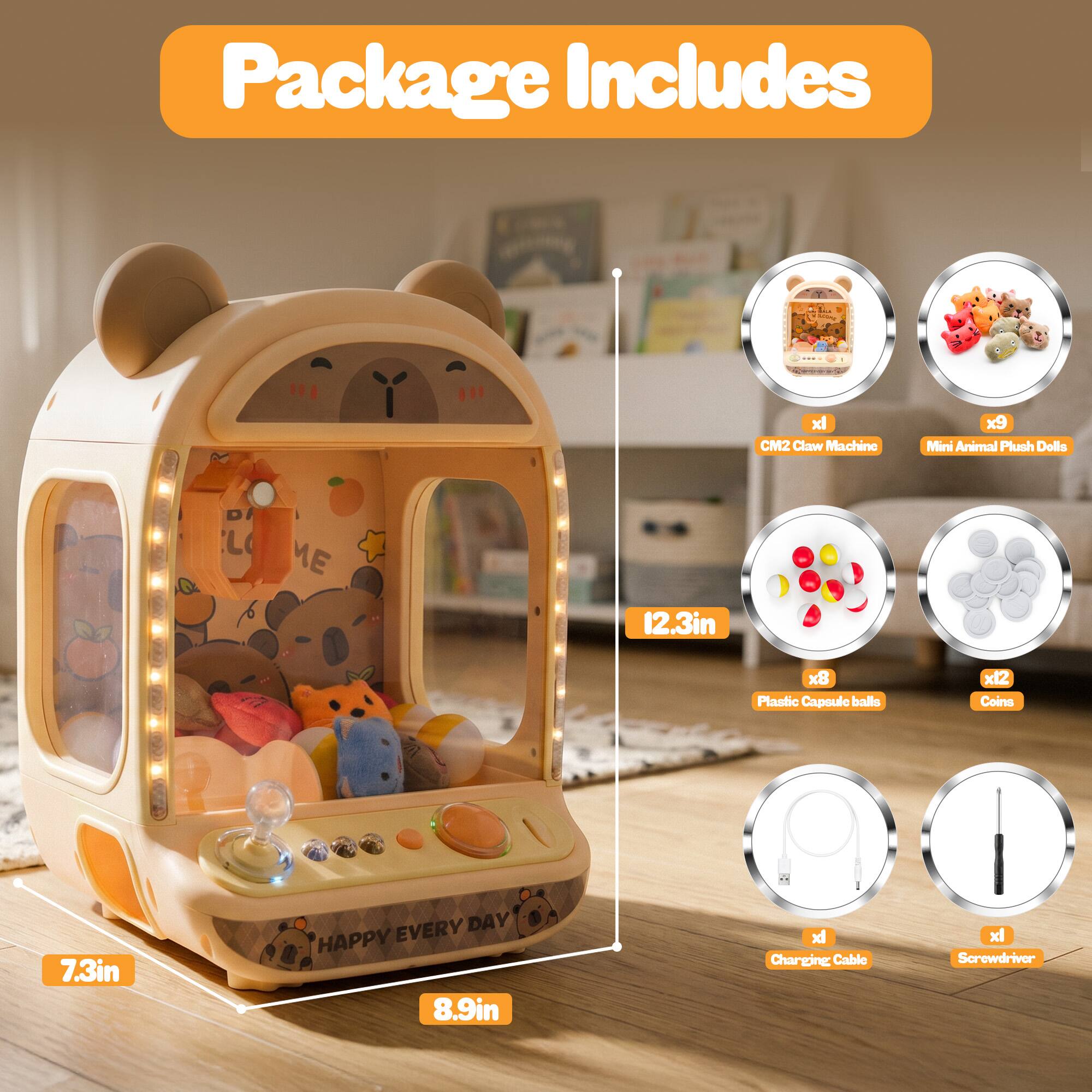 Package Includes

- xl CM2 Claw Machine x9
- Mini Animal Plush Dolls x8
- Plastic Capsule balls x12
- Coins x12
- Charging Cable x1
- Screwdriver x1

Dimensions:
- 12.3in
- 7.3in
- 8.9in