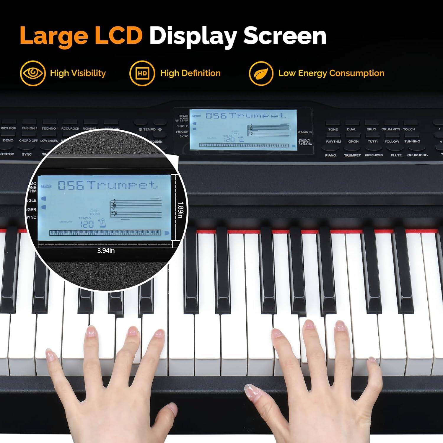 Large LCD Display Screen  
High Visibility  
HD High Definition  
Low Energy Consumption  

LR HHVYOS 056 Trumpet  
-S PUP FUsIN - rECHIVO - nODUS - DEARO - orr LIN - TESAPO O SBOLE FoNSen T 12 -.  
cno Sadidoa TOEE ERAAL SITI LUTS SPLIT GRLU NITS TN tmT PULAIIV TUNENG 1 .  
HTP SYIO PUUV TRUMPET HRPCHORD PLUTE SHUrO 1 MO Trumpet NE O 056  
SGLE GER T  
1.89in SYNG TEMPO 120 3.94in