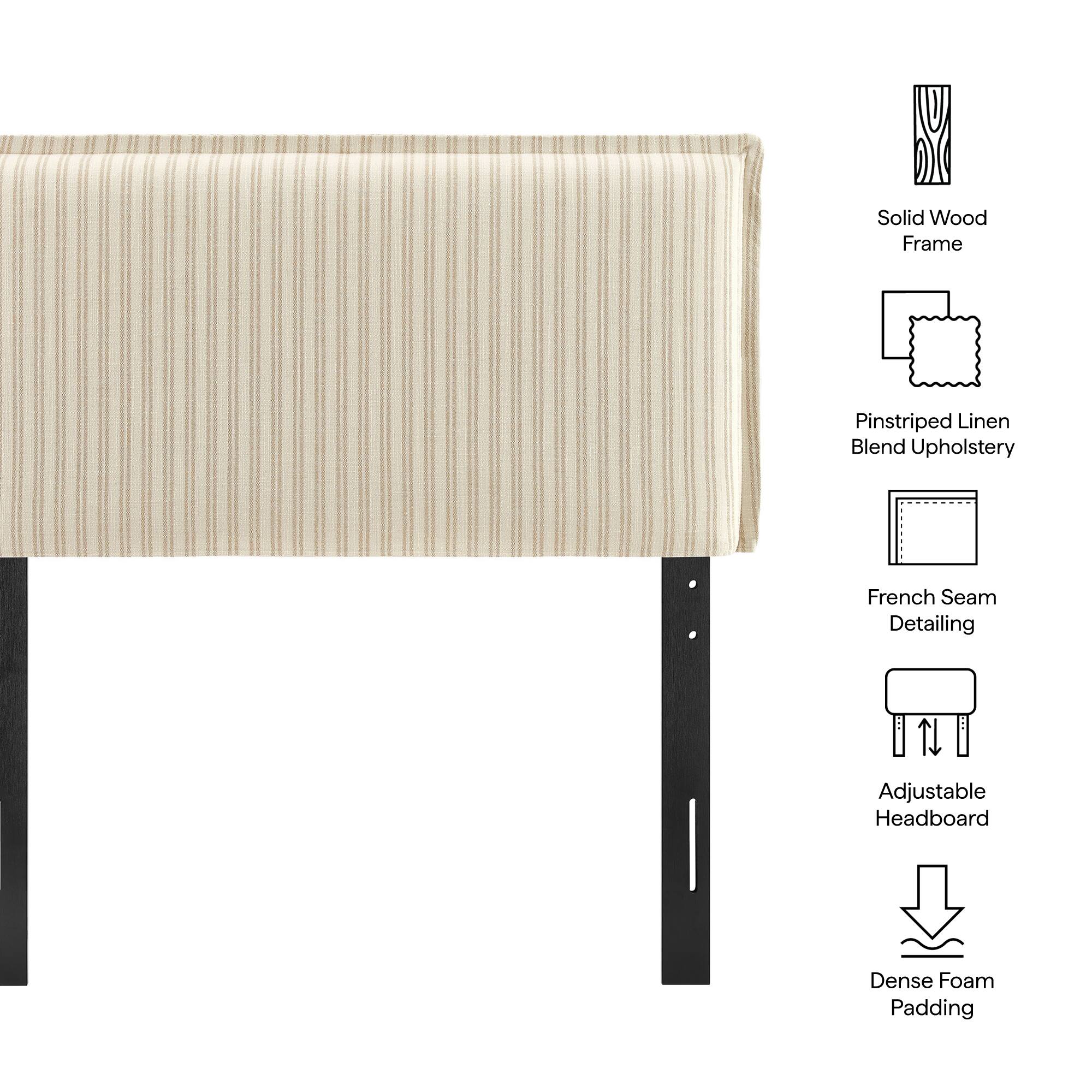 Solid Wood Frame  
Pinstriped Linen Blend Upholstery  
French Seam Detailing  
Adjustable Headboard  
Dense Foam Padding