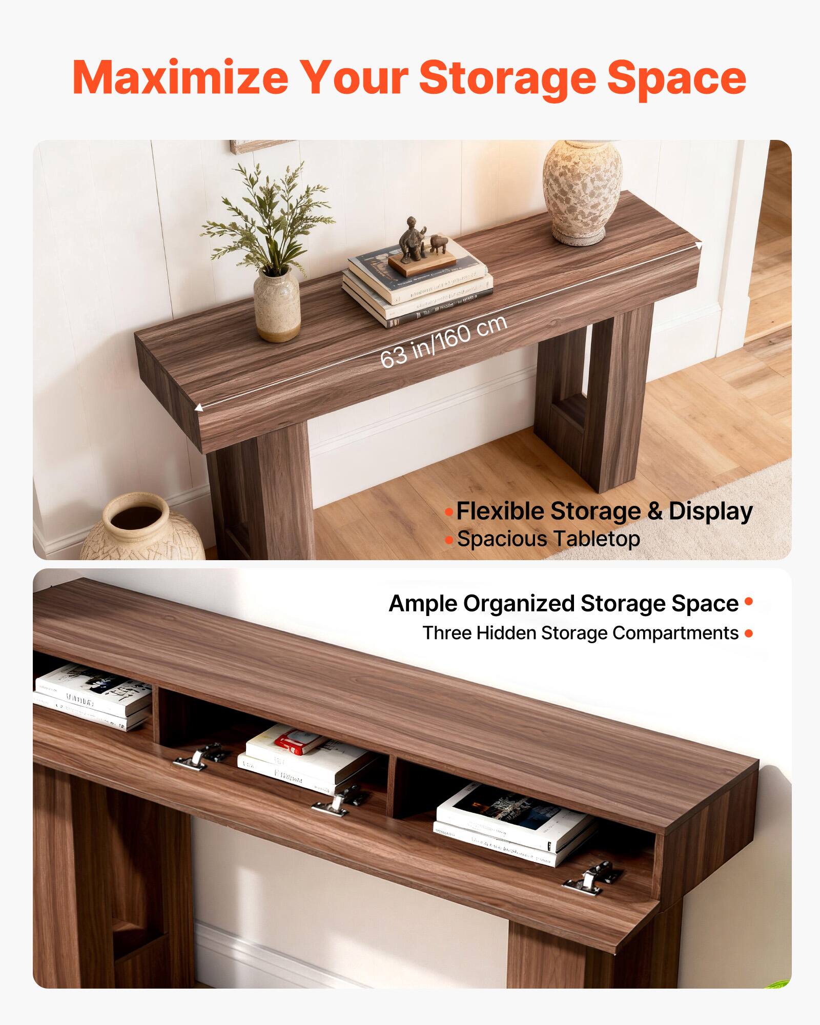 Maximize Your Storage Space

63 in/160 cm

- Flexible Storage & Display
- Spacious Tabletop

Ample Organized Storage Space
Three Hidden Storage Compartments