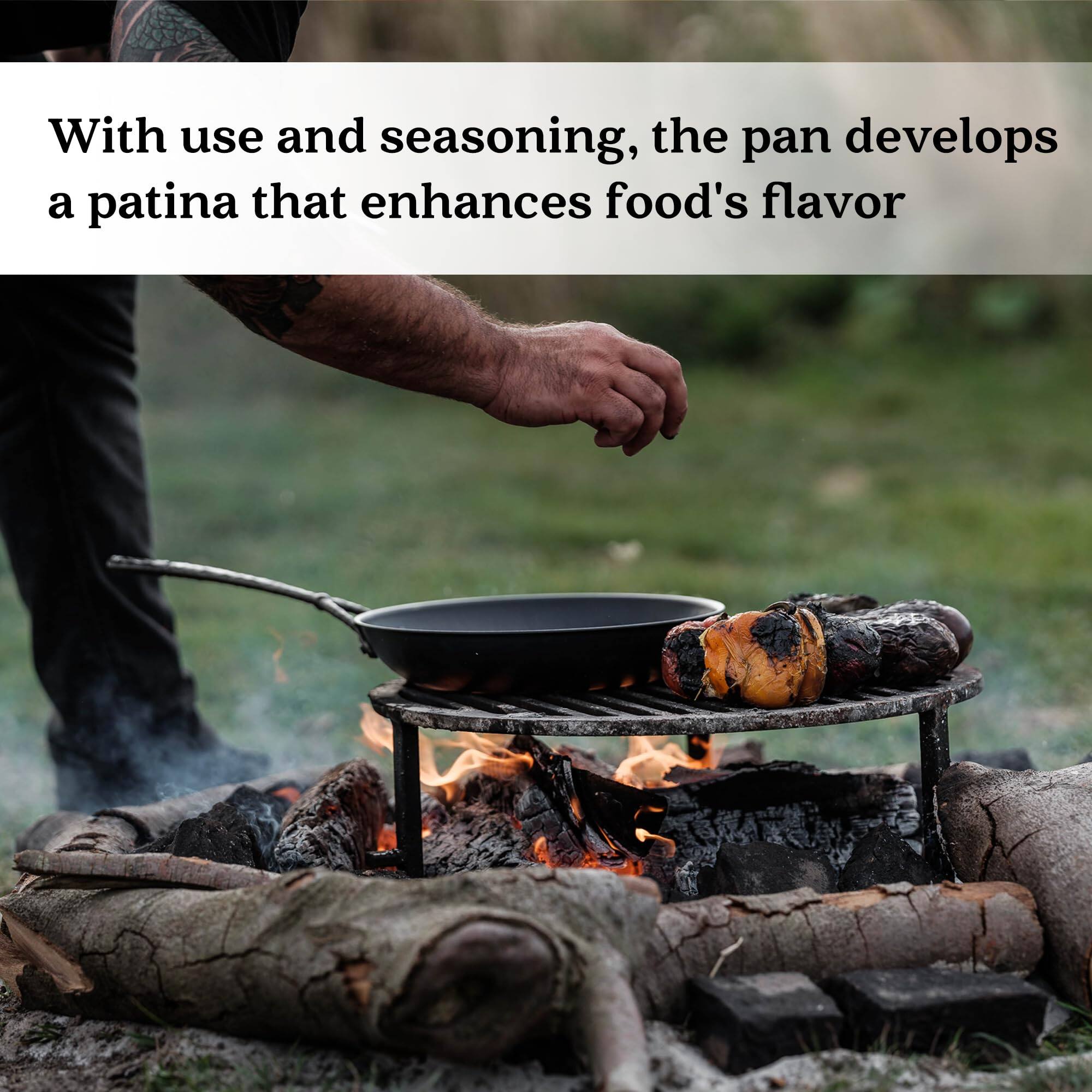 With use and seasoning, the pan develops a patina that enhances food's flavor.