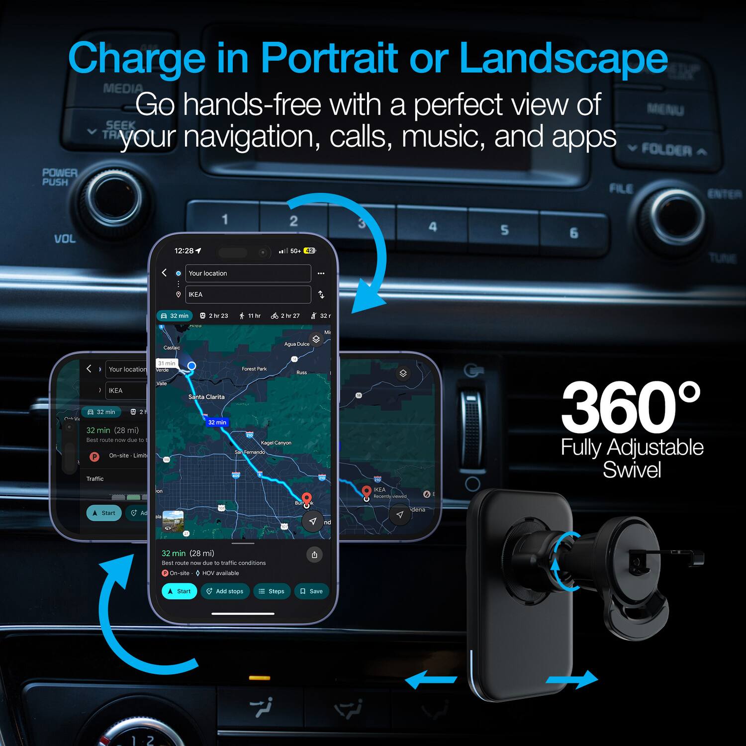 Charge in Portrait or Landscape  
Go hands-free with a perfect view of your navigation, calls, music, and apps  

360° Fully Adjustable Swivel