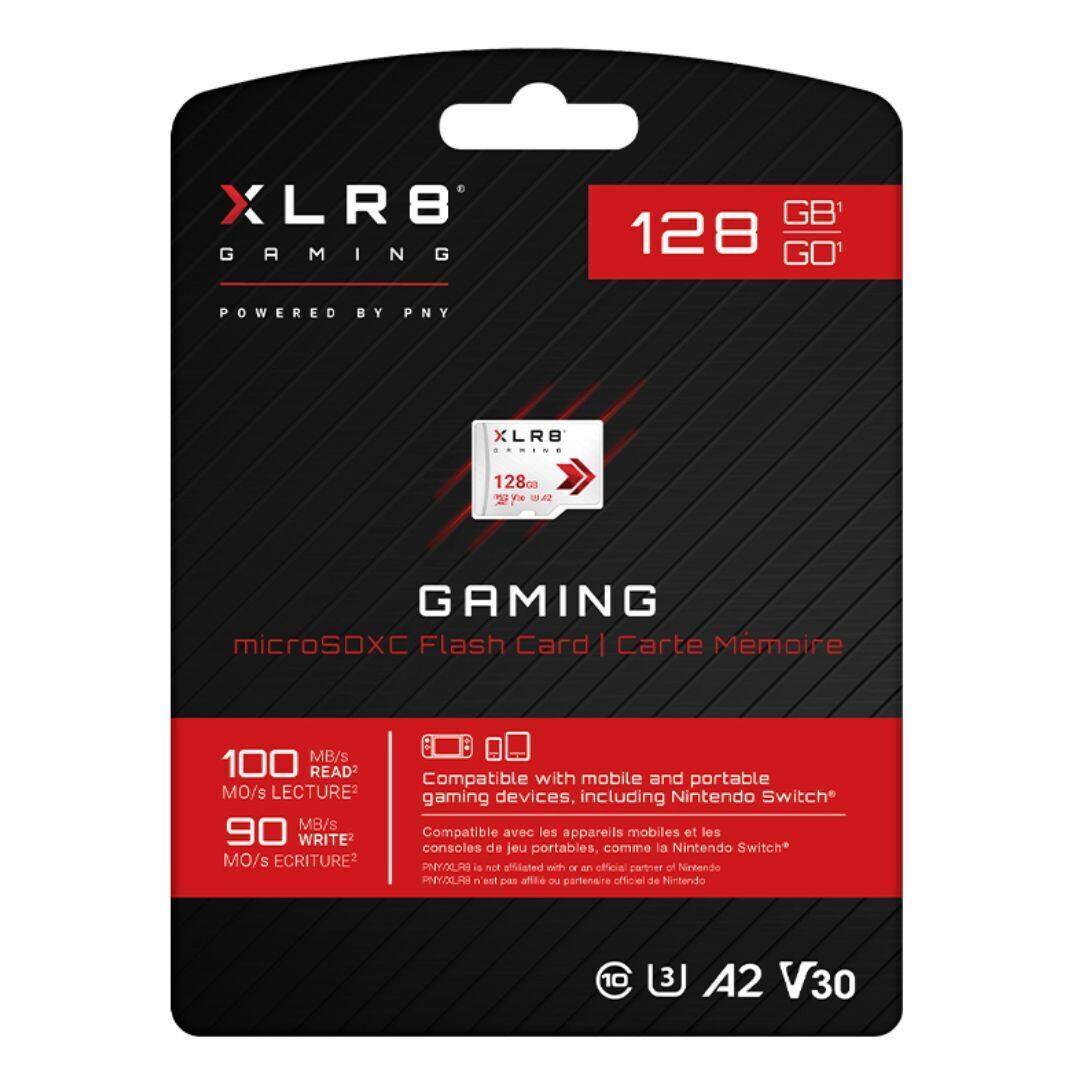 XLR8 Gaming  
Powered by PNY  

128 GB GO  

Gaming  
microSDXC Flash Card | Carte Mémoire  

100 MB/s READ | 100 MO/s LECTURE  
90 MB/s WRITE | 90 MO/s ÉCRITURE  

Compatible with mobile and portable gaming devices, including Nintendo Switch  
Compatible avec les appareils mobiles et les consoles de jeu portables, comme la Nintendo Switch  

PNY/XLR8 is not affiliated with or an official partner of Nintendo  
PNY/XLR8 n'est pas affilié avec ou un partenaire officiel de Nintendo  

A2 V30  

128 GB