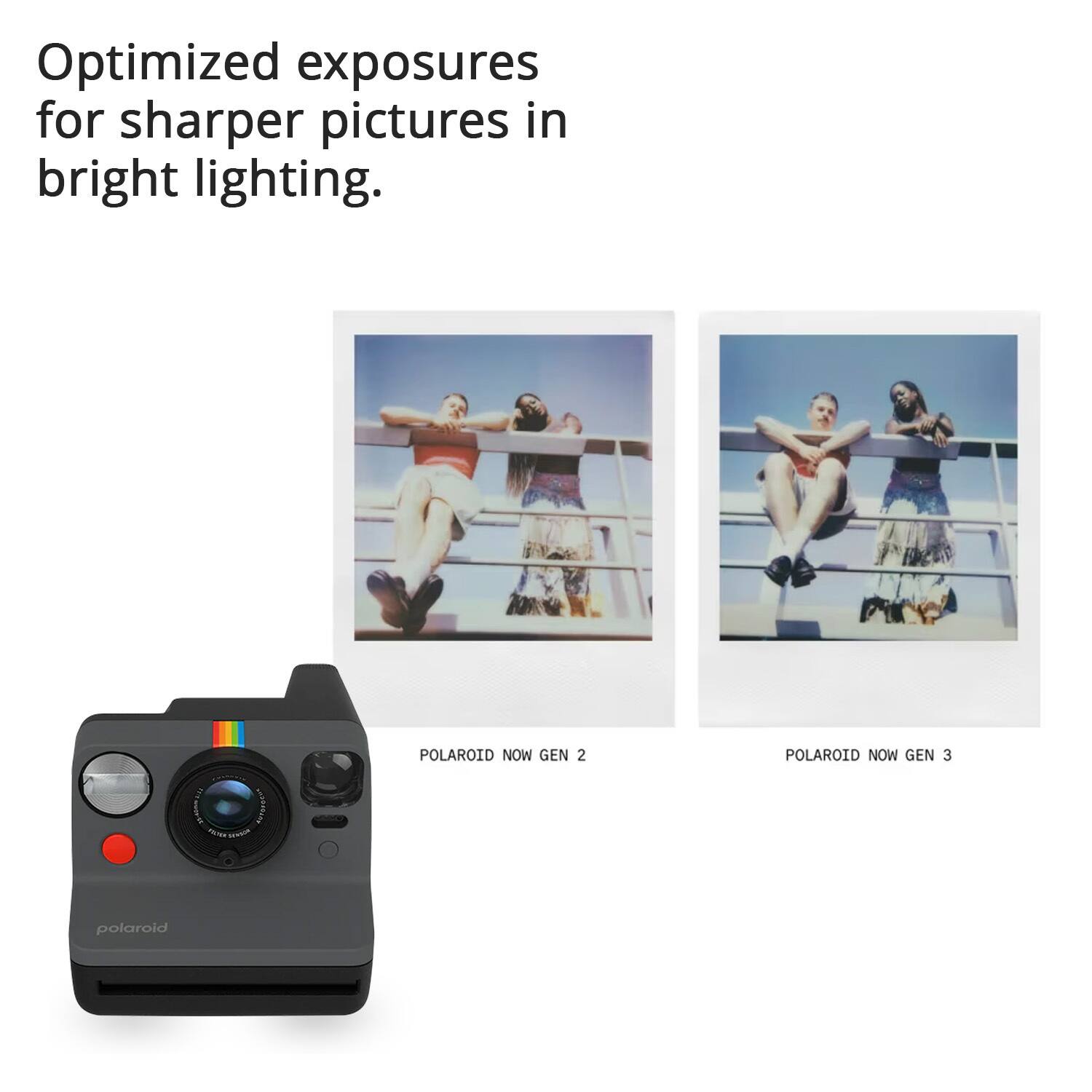 Optimized exposures for sharper pictures in bright lighting. Polaroid Now Gen 2 Polaroid Now Gen 3.
