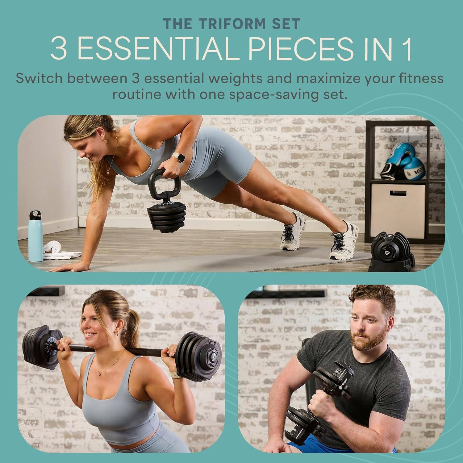 THE TRIFORM SET  
3 ESSENTIAL PIECES IN 1  

Switch between 3 essential weights and maximize your fitness routine with one space-saving set.