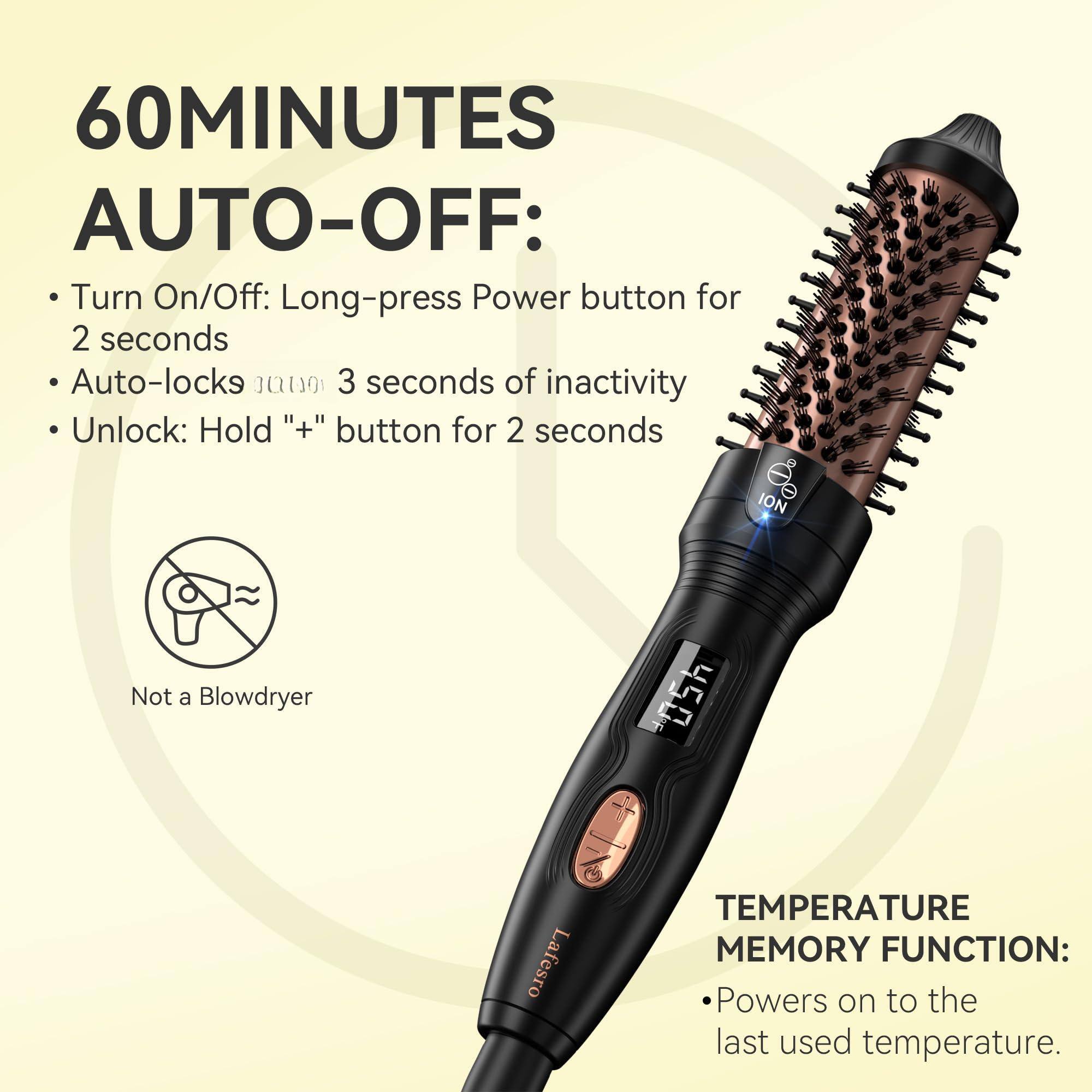 60 MINUTES AUTO-OFF:
- Turn On/Off: Long-press Power button for 2 seconds
- Auto-locks 3 seconds of inactivity
- Unlock: Hold "+" button for 2 seconds

Not a Blowdryer

TEMPERATURE MEMORY FUNCTION:
- Powers on to the last used temperature.