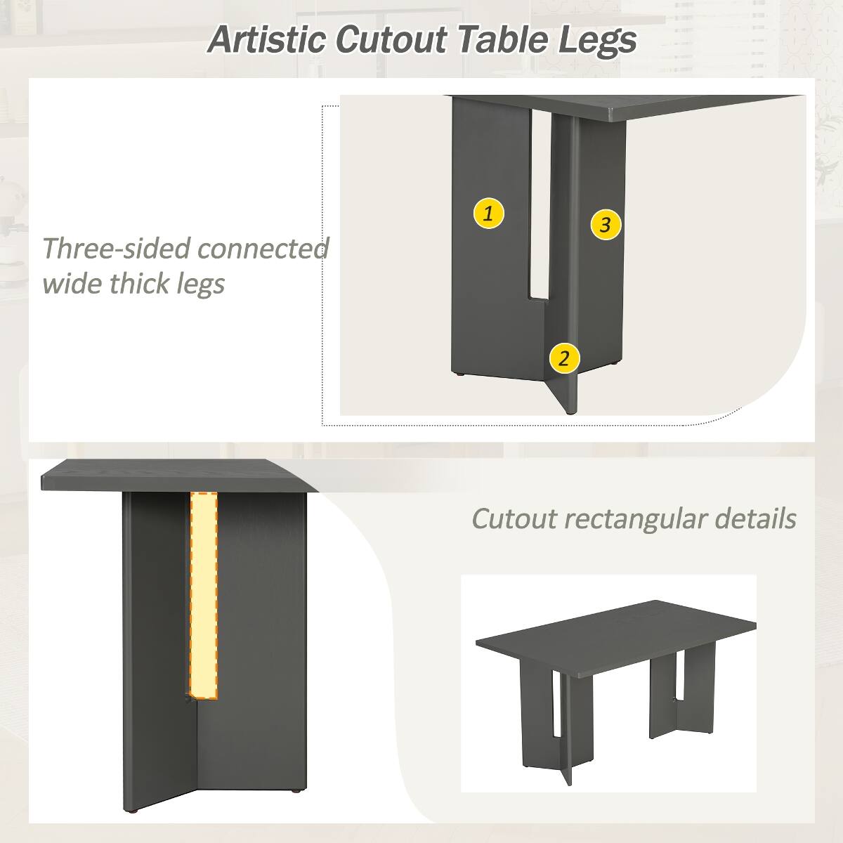 Artistic Cutout Table Legs

Three-sided connected wide thick legs

Cutout rectangular details