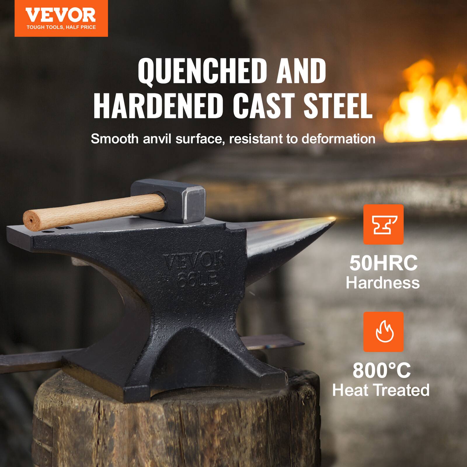 VEVOR TOUGH TOOLS, HALF PRICE

QUENCHED AND HARDENED CAST STEEL  
Smooth anvil surface, resistant to deformation

50HRC Hardness  
800°C Heat Treated
