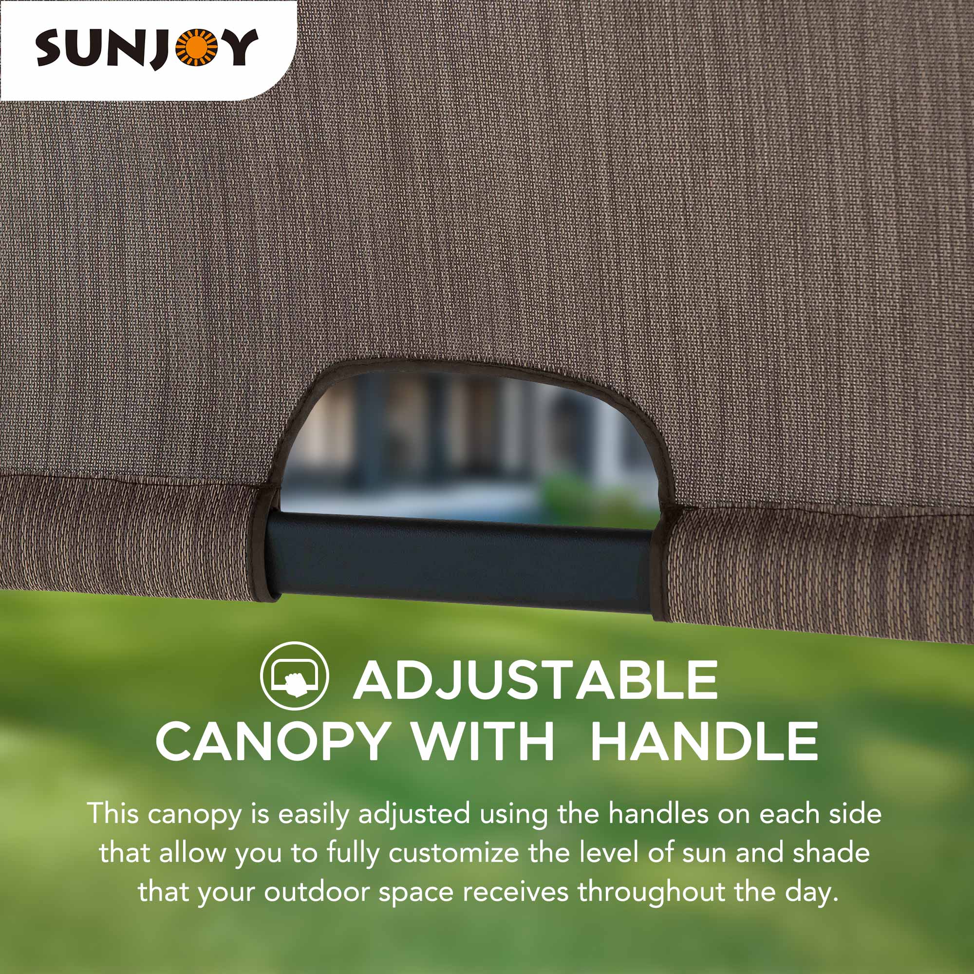 SUNJOY ADJUSTABLE CANOPY WITH HANDLE

This canopy is easily adjusted using the handles on each side that allow you to fully customize the level of sun and shade that your outdoor space receives throughout the day.