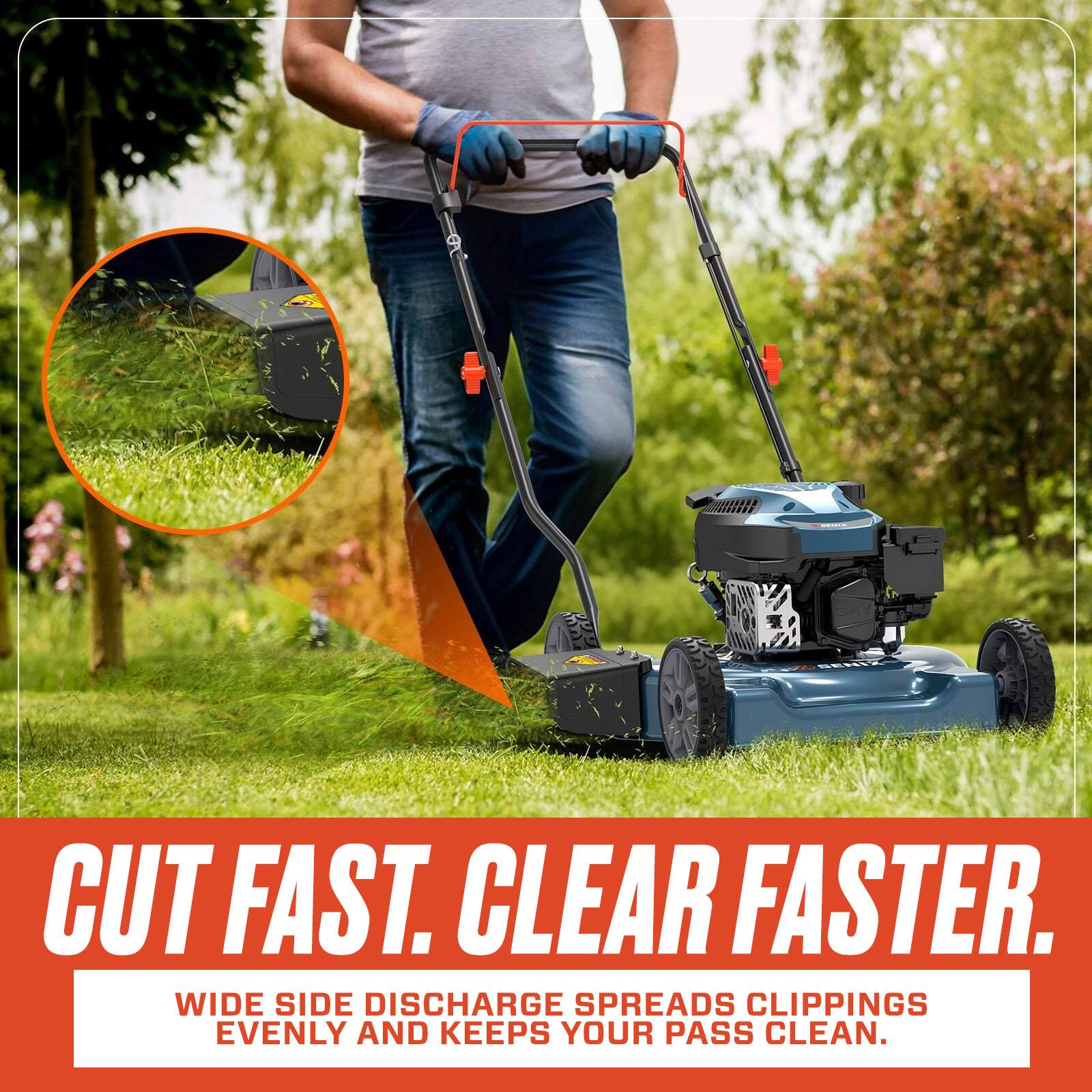 CUT FAST. CLEAR FASTER.  
WIDE SIDE DISCHARGE SPREADS CLIPPINGS EVENLY AND KEEPS YOUR PASS CLEAN.
