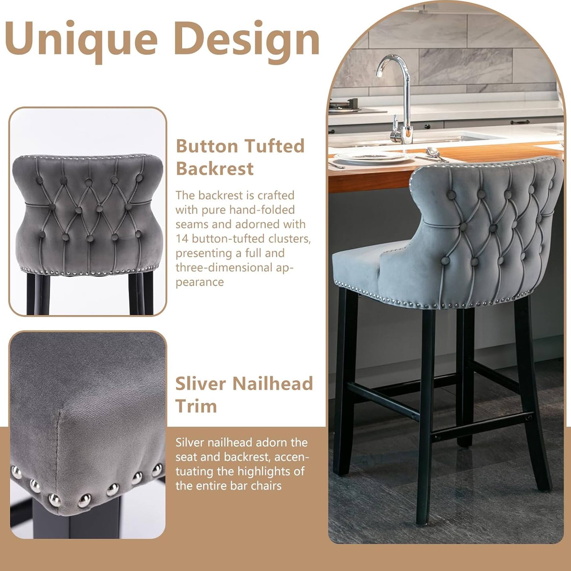 Unique Design

Button Tufted Backrest  
The backrest is crafted with pure hand-folded seams and adorned with 14 button-tufted clusters, presenting a full and three-dimensional appearance.

Sliver Nailhead Trim  
Silver nailhead adorns the seat and backrest, accentuating the highlights of the entire bar chairs.