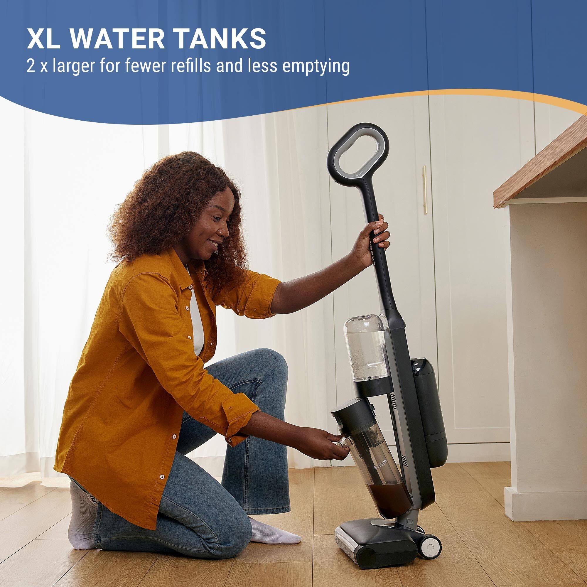 XL WATER TANKS  
2 x larger for fewer refills and less emptying