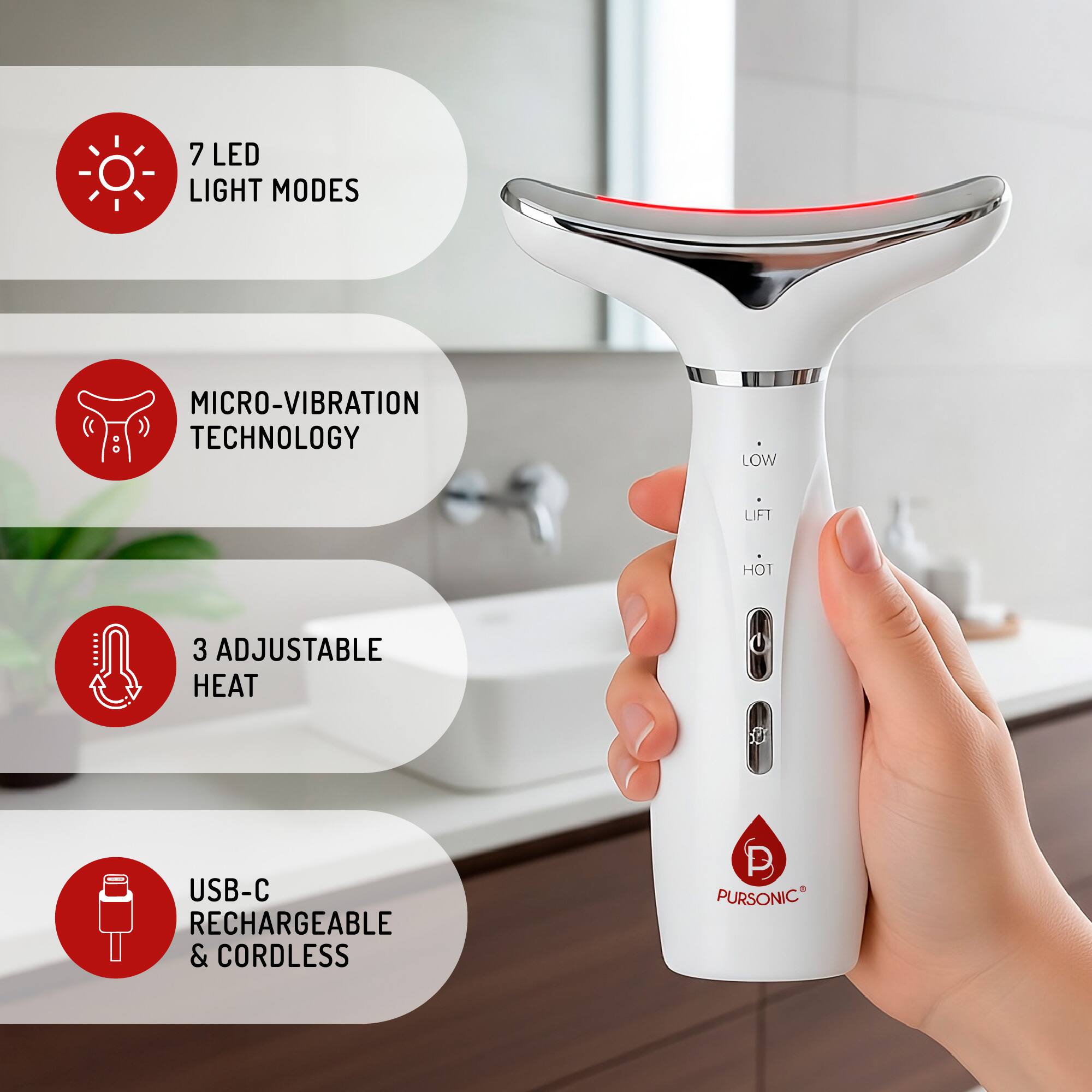 7 LED LIGHT MODES  
MICRO-VIBRATION TECHNOLOGY  
3 ADJUSTABLE HEAT  
USB-C RECHARGEABLE & CORDLESS  
PURSONIC