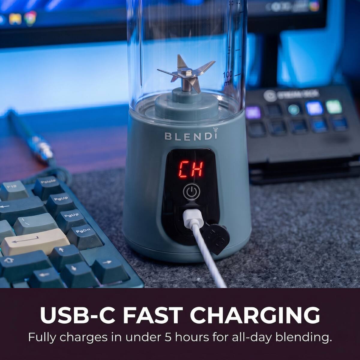 M 100 ml  
BLENDi  
F19  
Poisle PgUp  
CH  
PgUp PgDn  
USB-C FAST CHARGING  
Fully charges in under 5 hours for all-day blending.