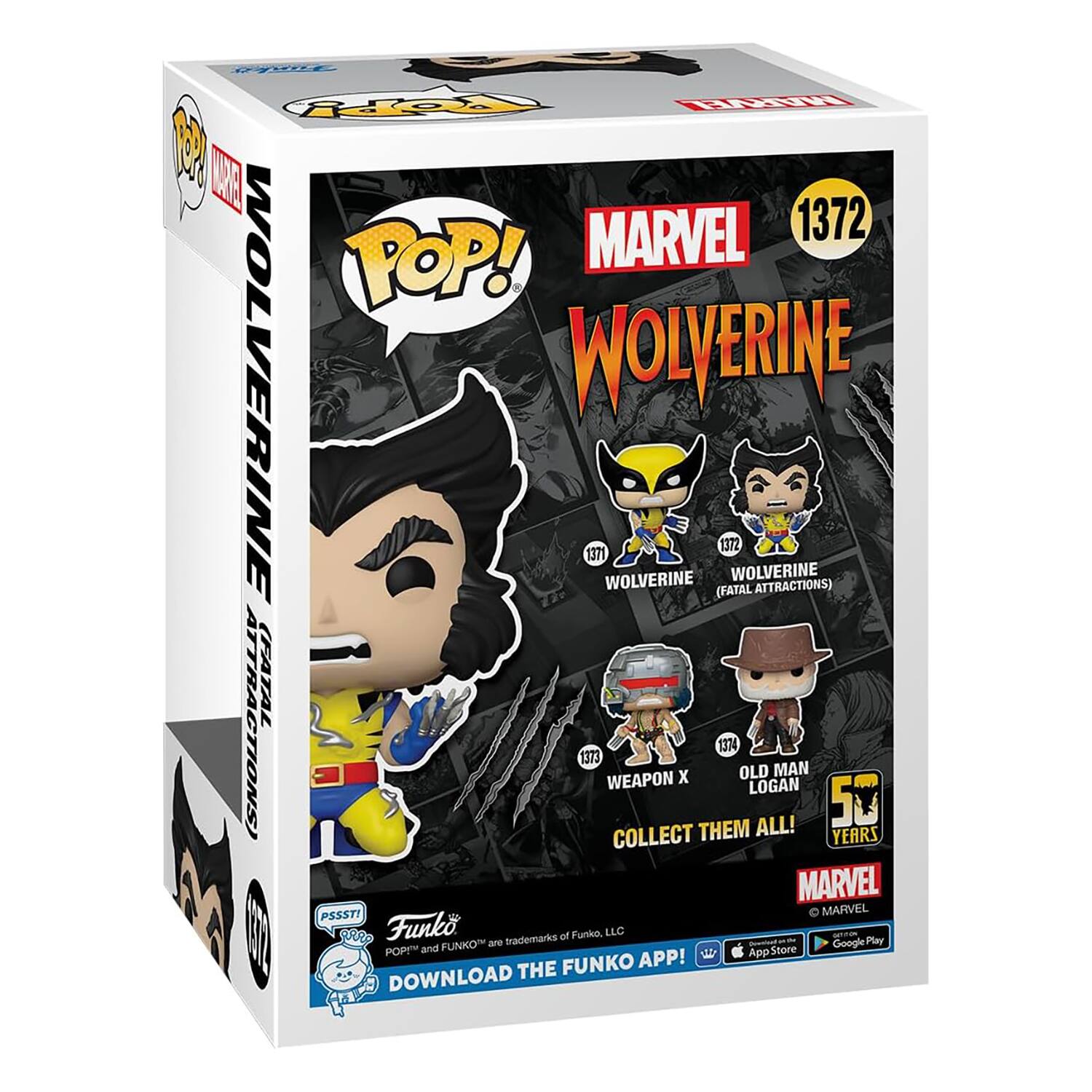 MARVEL 1372 POP! WOLVERINE 1372 1371 WOLVERINE WOLVERINE (FATAL ATTRACTIONS) 1374 WEAPON X 1373 OLD MAN LOGAN 50 YEARS COLLECT THEM ALL! MARVEL PSSST1 Funko trademarks of Funko, LLC Play FUNKO are Google POP and App Store FUNKO APP! DOWNLOAD THE