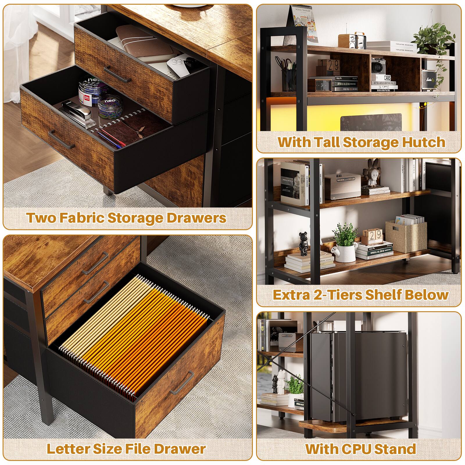 - Two Fabric Storage Drawers
- With Tall Storage Hutch
- Extra 2-Tiers Shelf Below
- Letter Size File Drawer
- With CPU Stand
