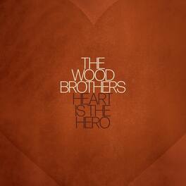 The Wood Brothers - Heart Is The Hero - VINYL LP