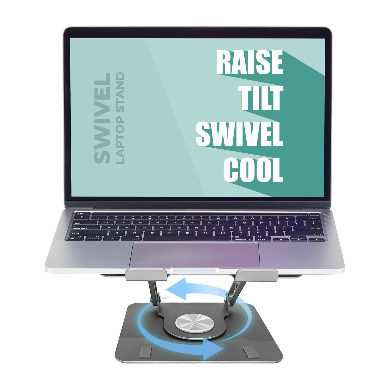 SWIVEL LAPTOP STAND

RAISE TILT SWIVEL COOL