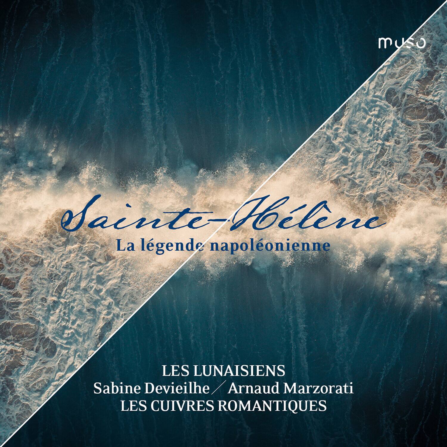 Sainte-Hélène  
La légende napoléonienne  

LES LUNAISIENS  
Sabine Devieilhe / Arnaud Marzorati  
LES CUIVRES ROMANTIQUES  

muso