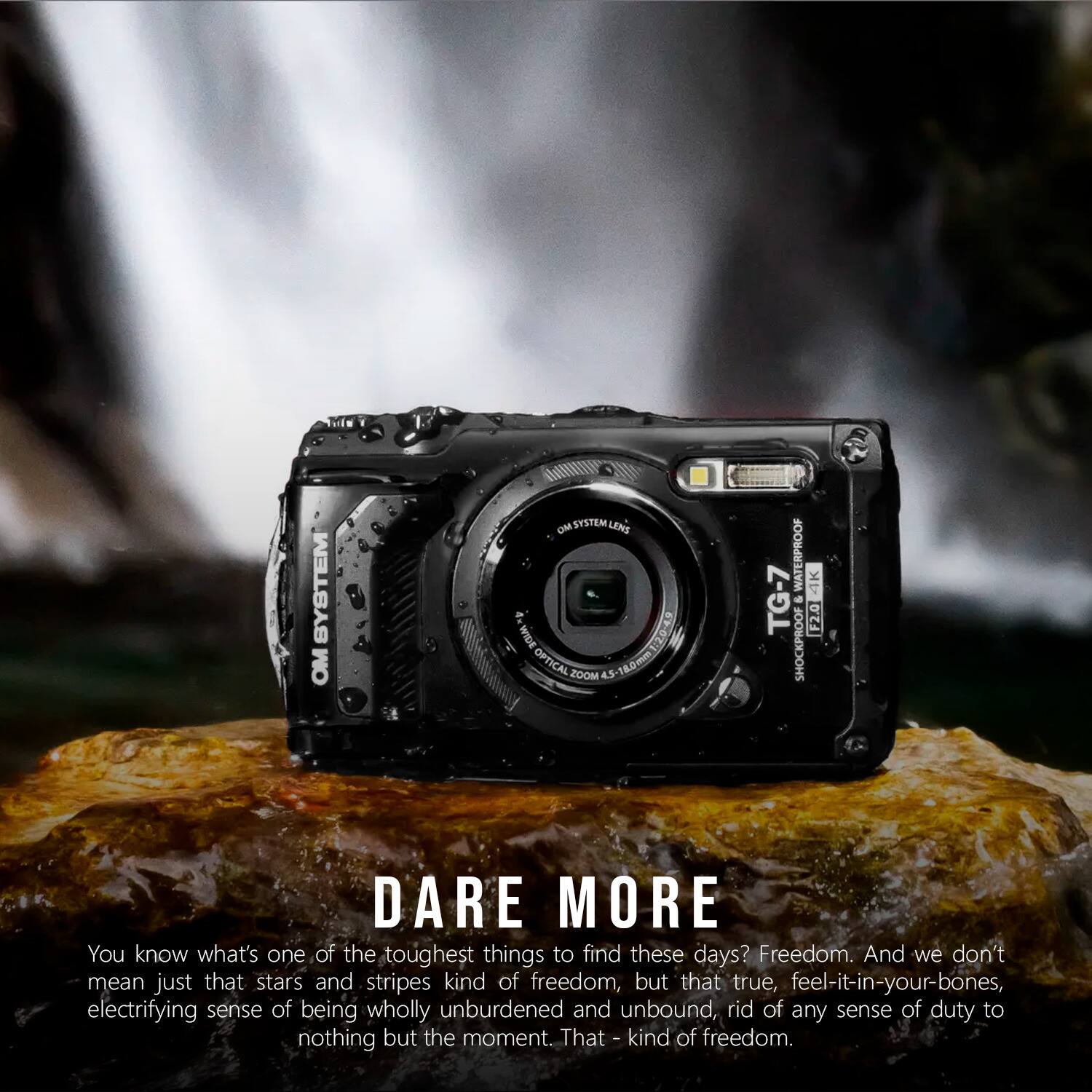 Sure, here is the corrected and grouped text:

---

**SYSTEM OM SYSTEM LENS MIDE 6POT:mwOy OPTICAL 18.0mm (MOOS 4.5 WATERPROOF 4K TG-7 F20 SHOCKPROOF**

**DARE MORE**

You know what's one of the toughest things to find these days? Freedom. And we don't mean just that stars and stripes kind of freedom, but that true, feel-it-in-your-bones, electrifying sense of being wholly unburdened and unbound, rid of any sense of duty to nothing but the moment. That kind of freedom.

---

**TG-7**

**OM SYSTEM LENS**

**OPTICAL ZOOM 4.5-18mm 1:2.8-4.5**

**SHOCKPROOF**

**WATERPROOF**

**4K**

**F2.0**

---

**DARE MORE**

You know what's one of the toughest things to find these days? Freedom. And we don't mean just that stars and stripes kind of freedom, but that true, feel-it-in-your-bones, electrifying sense of being wholly unburdened and unbound, rid