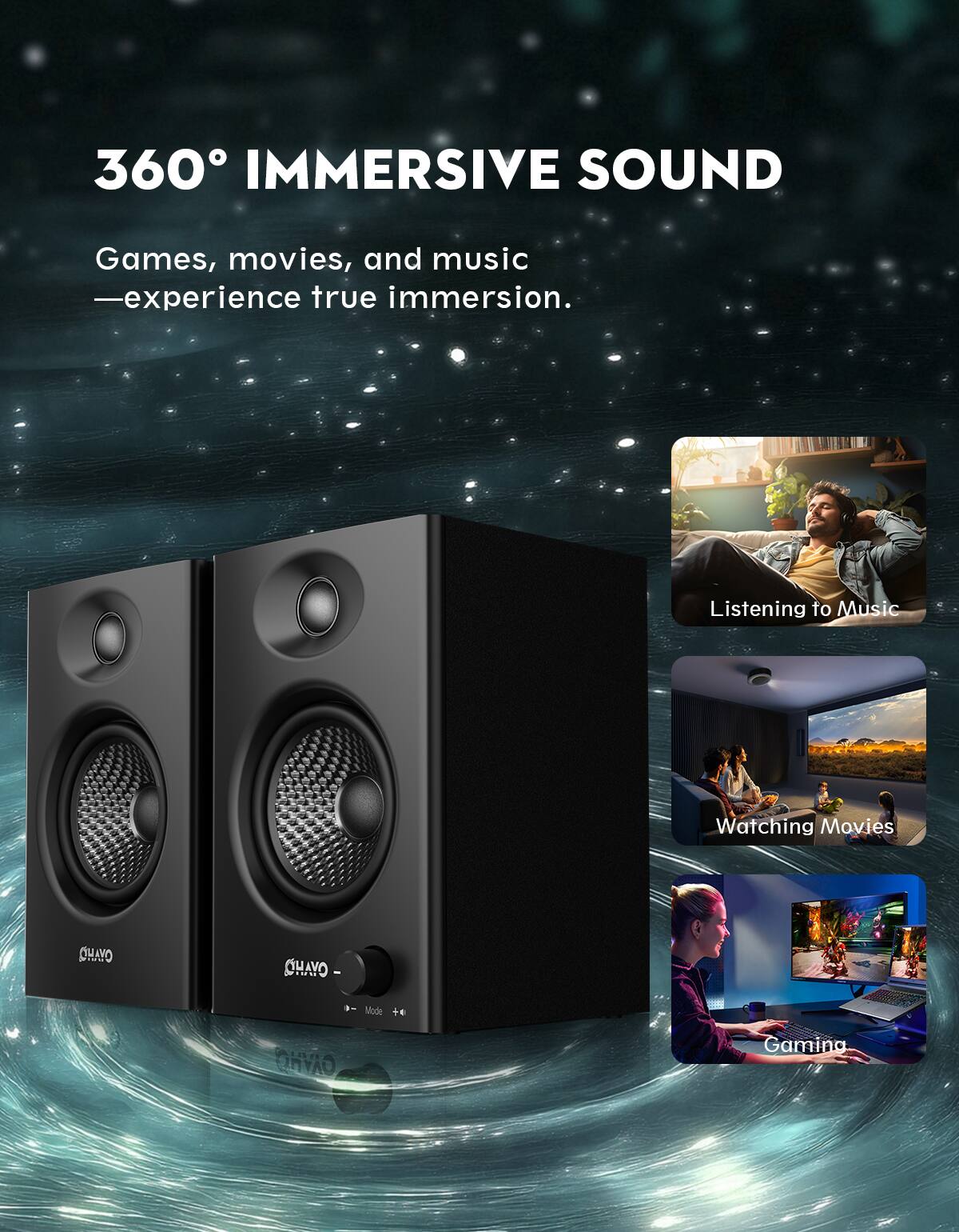360° IMMERSIVE SOUND

Games, movies, and music - experience true immersion.

Listening to Music
Watching Movies
Gaming