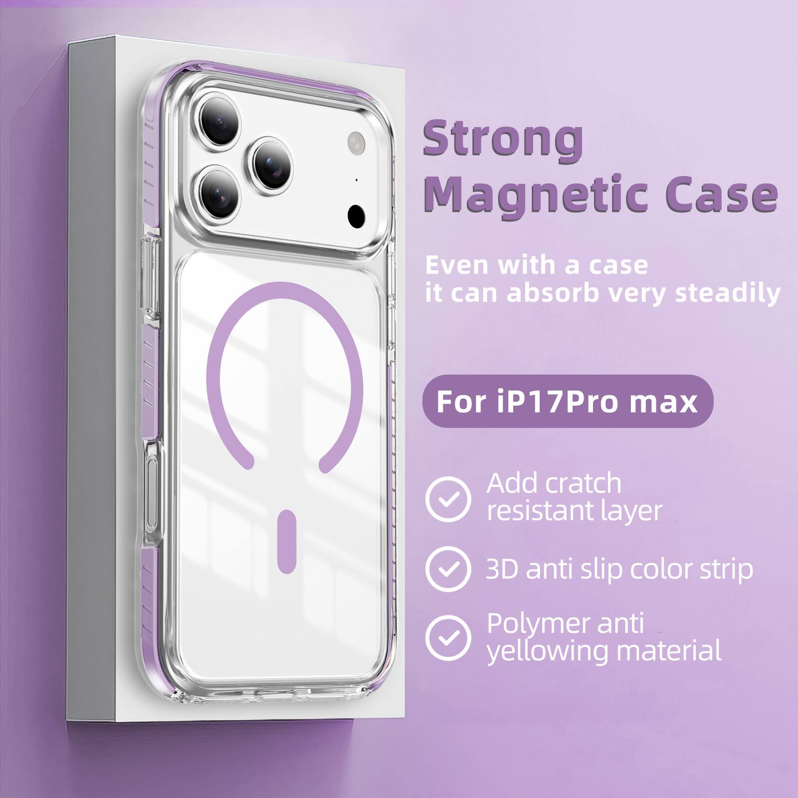 Strong Magnetic Case  
Even with a case it can absorb very steadily  
For i17Pro max  
Add scratch resistant layer  
3D anti slip color strip  
Polymer anti yellowing material